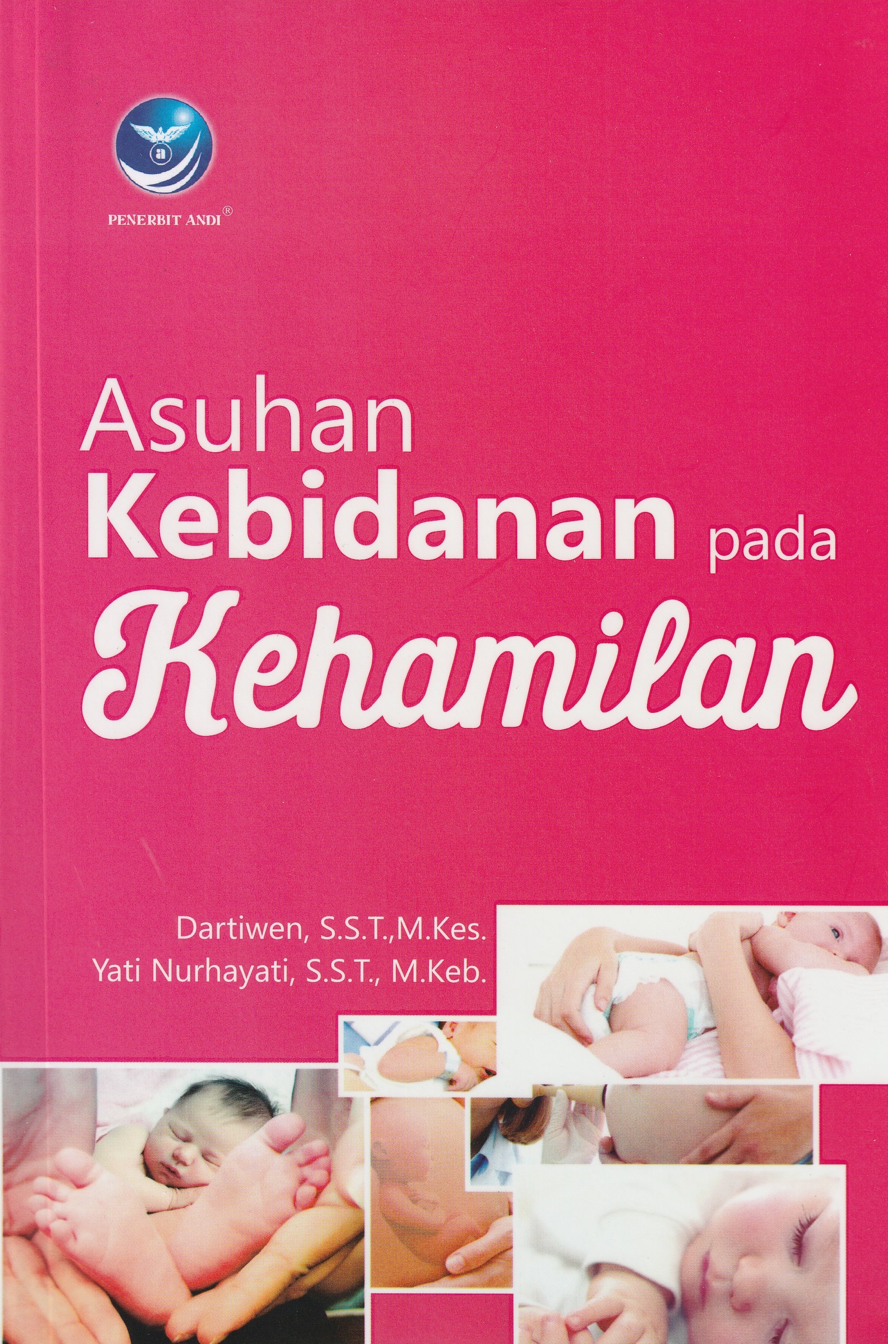 Cover Asuhan Kebidanan pada Kehamilan :  - / Dartiwen, S.S.T.,M.Kes.