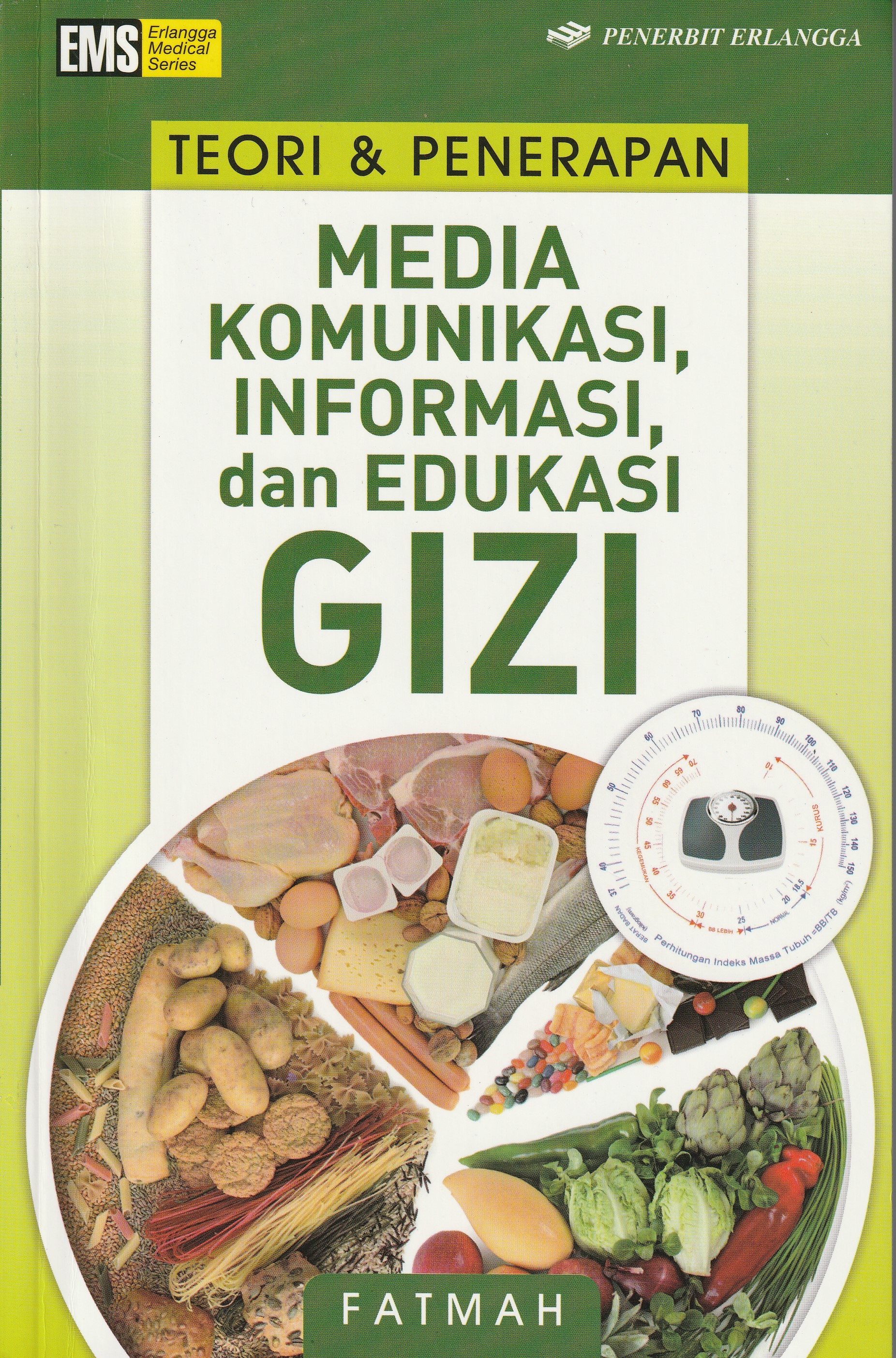 Cover Teori & Penerapan :  Media Komunikasi, Informasi, dan Edukasi / Dr. Fatmah, SKM, MSc.