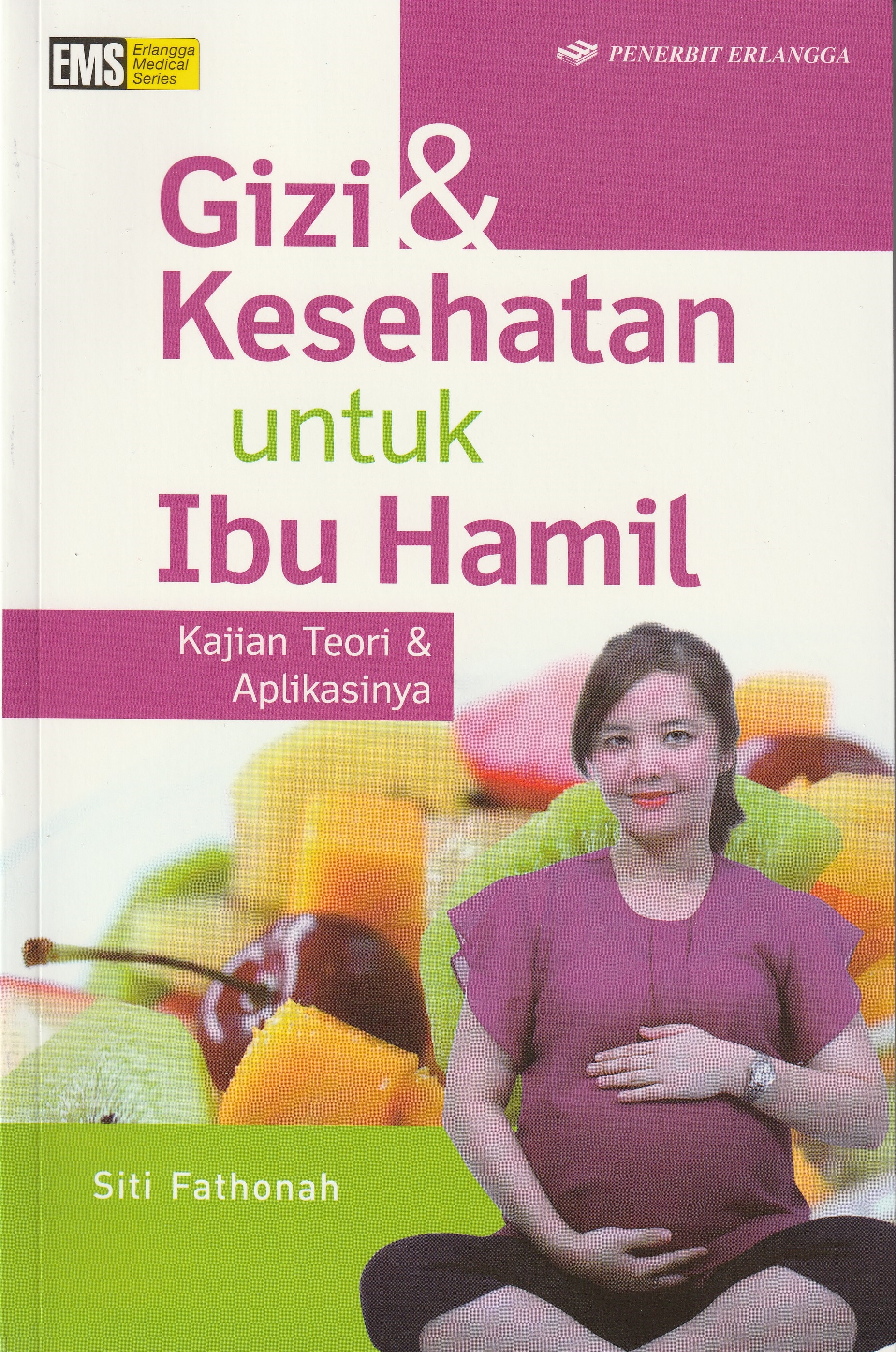Cover Gizi & Kesehatan untuk Ibu Hamil :  Kajian Teori & Aplikasinya / Ir. Siti Fathonah, M.Kes.