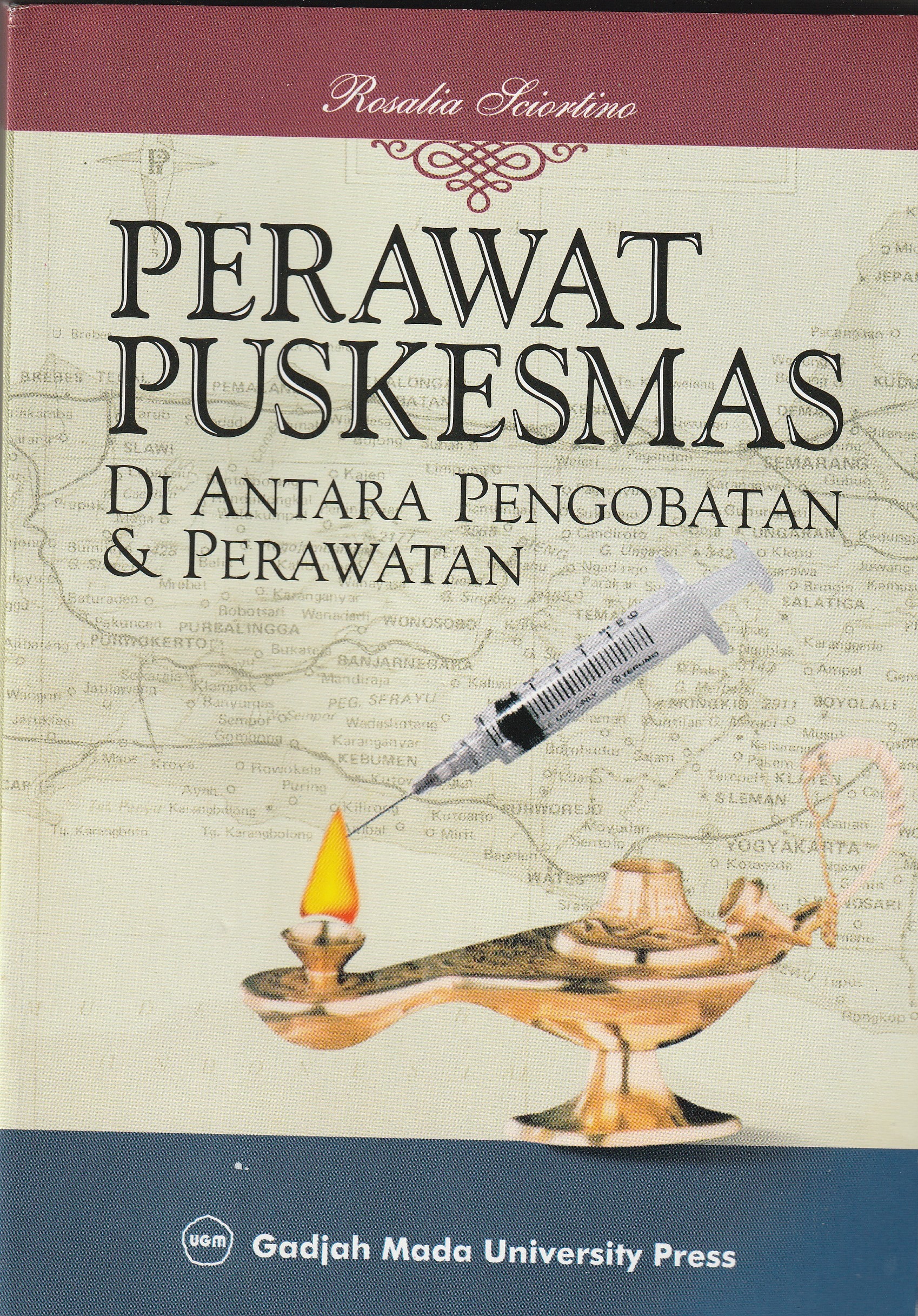 Cover Perawat Puskesmas :  Di Antara Pengobatan & Perawatan / Rosalina Sciortino