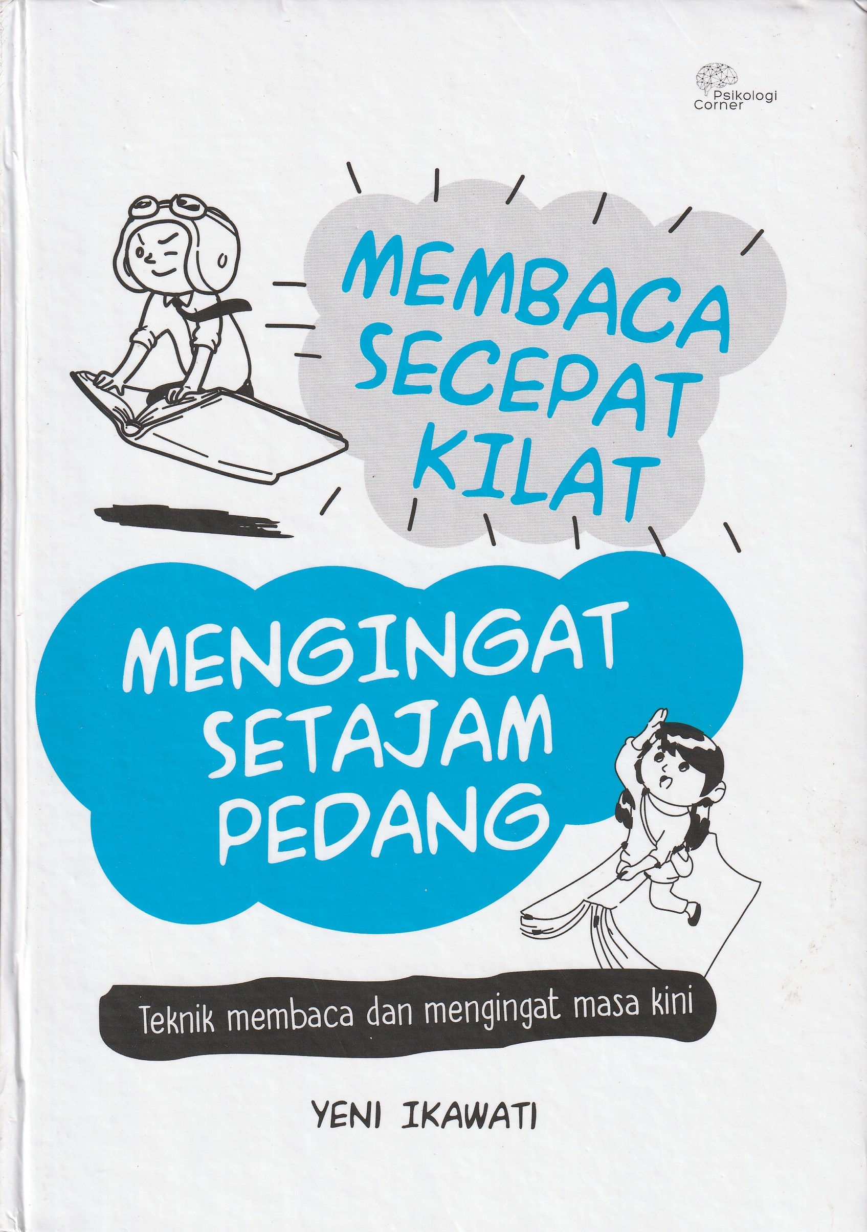 Cover Membaca Secepat Kilat, Mengingat Setajam Pedang :  Teknik Membaca dan Mengingat Masa Kini / Yeni Ikawati