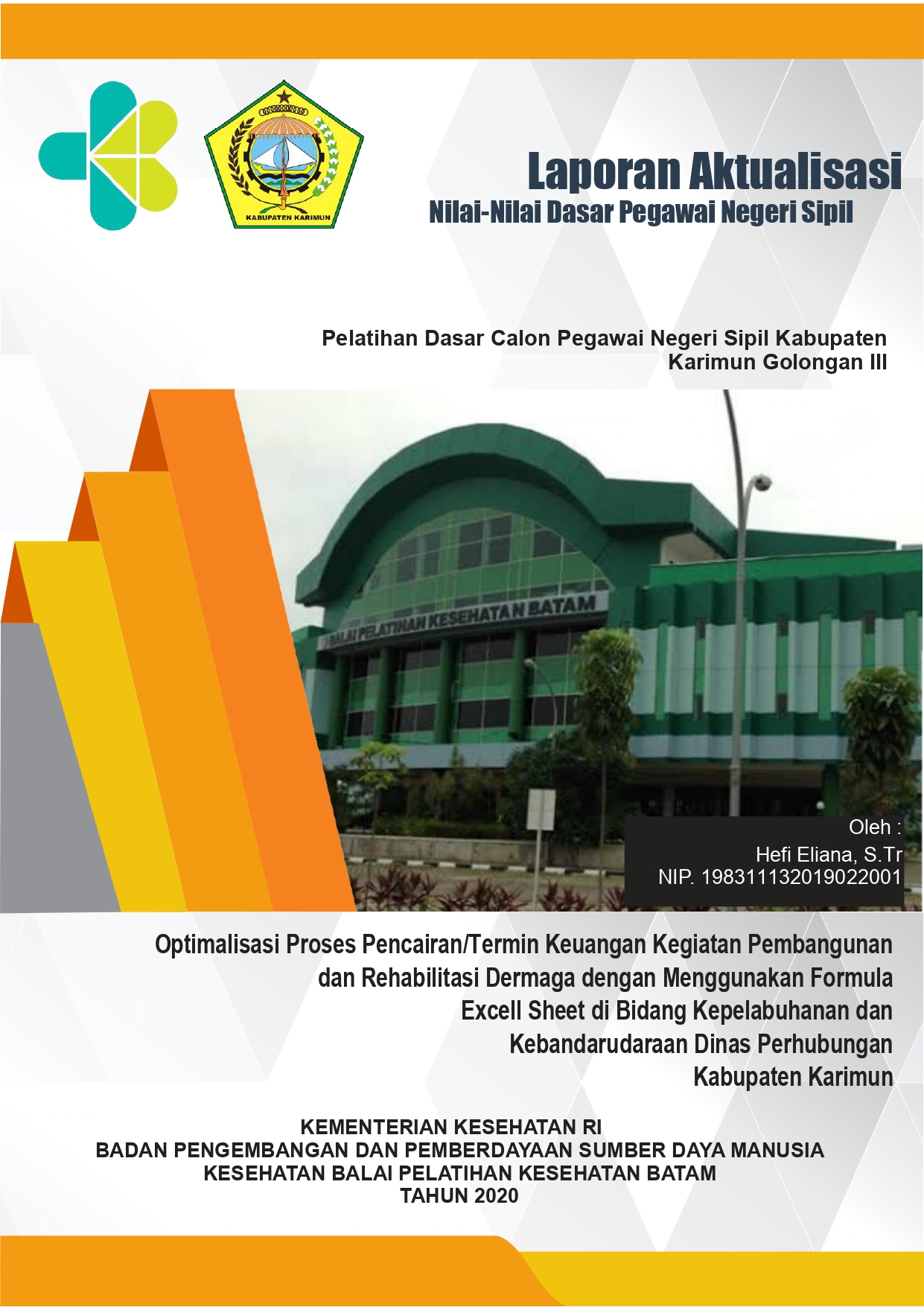 Cover Optimalisasi Proses Pencairan/Termin Keuangan Kegiatan Pembangunan dan Rehabilitasi Dermaga dengan Menggunakan Formula Excell Sheet di Bidang Kepelabuhanan dan Kebandarudaraan Dinas Perhubungan Kabupaten Karimun / Hefi Eliana,S.Tr
