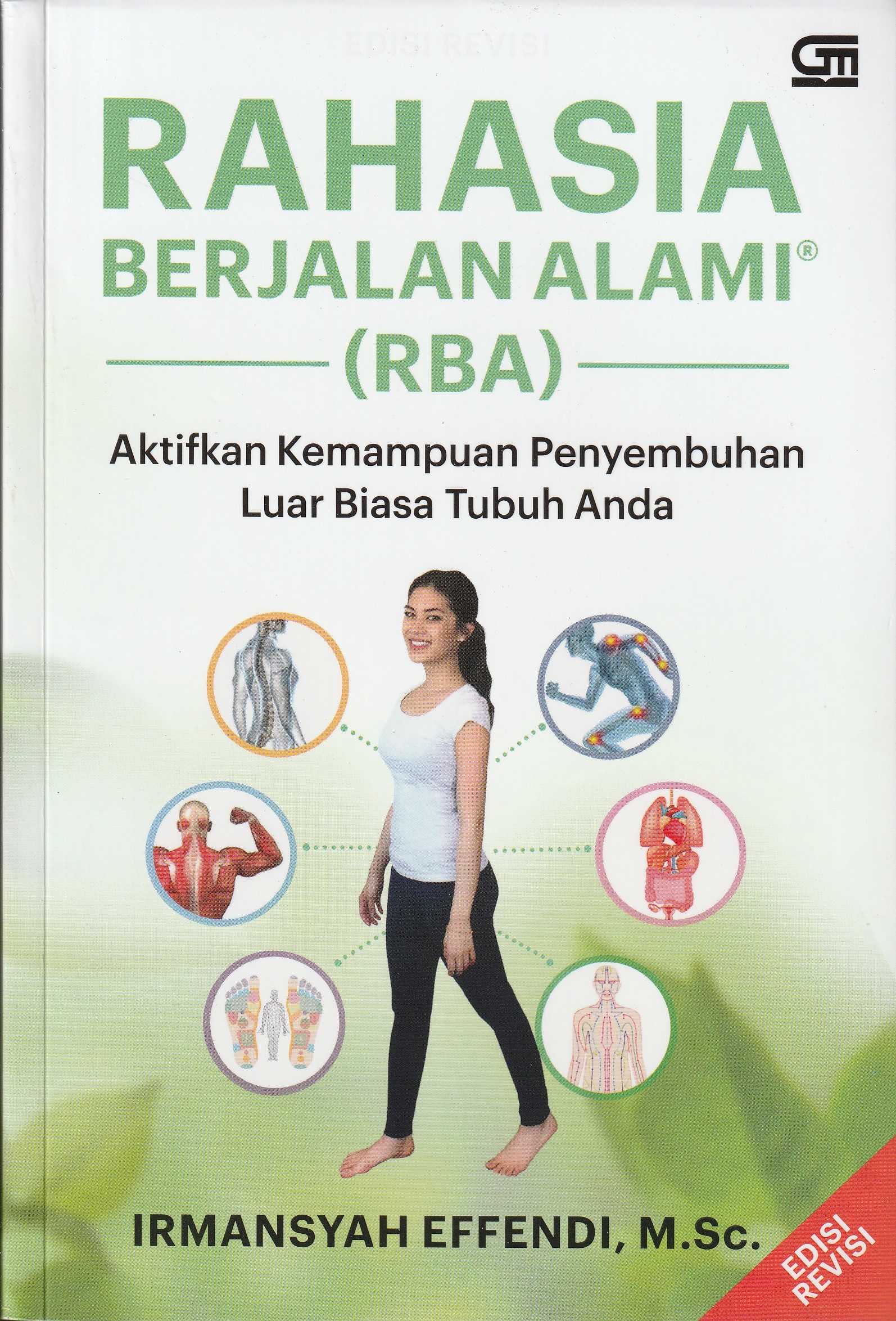 Cover Rahasia Berjalan Alami :  Aktifkan Kemampuan Penyembuhan Luar Biasa Tubuh Anda / Irmansyah Effendi, M.Sc.