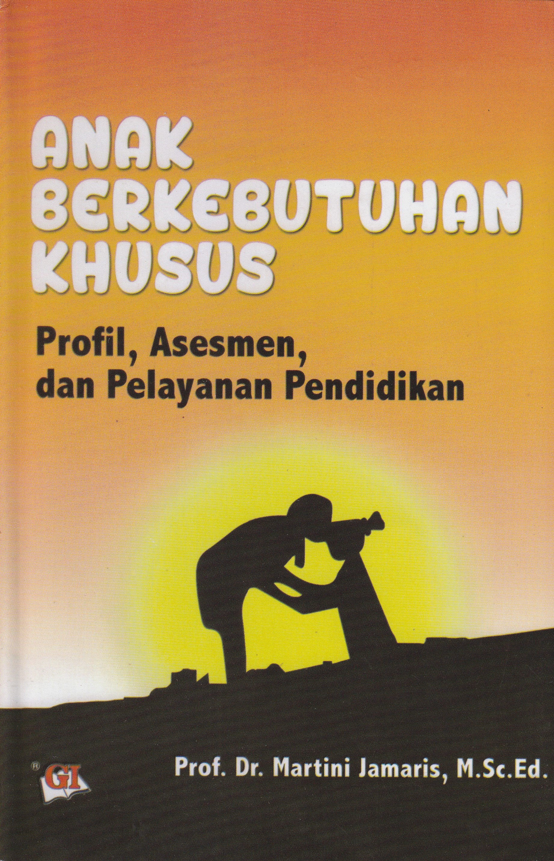 Cover Anak Berkebutuhan Khusus :  Profil, Asesmen, dan Pelayanan Pendidikan / Prof. Dr. Martini Jamaris, M.Sc.Ed.