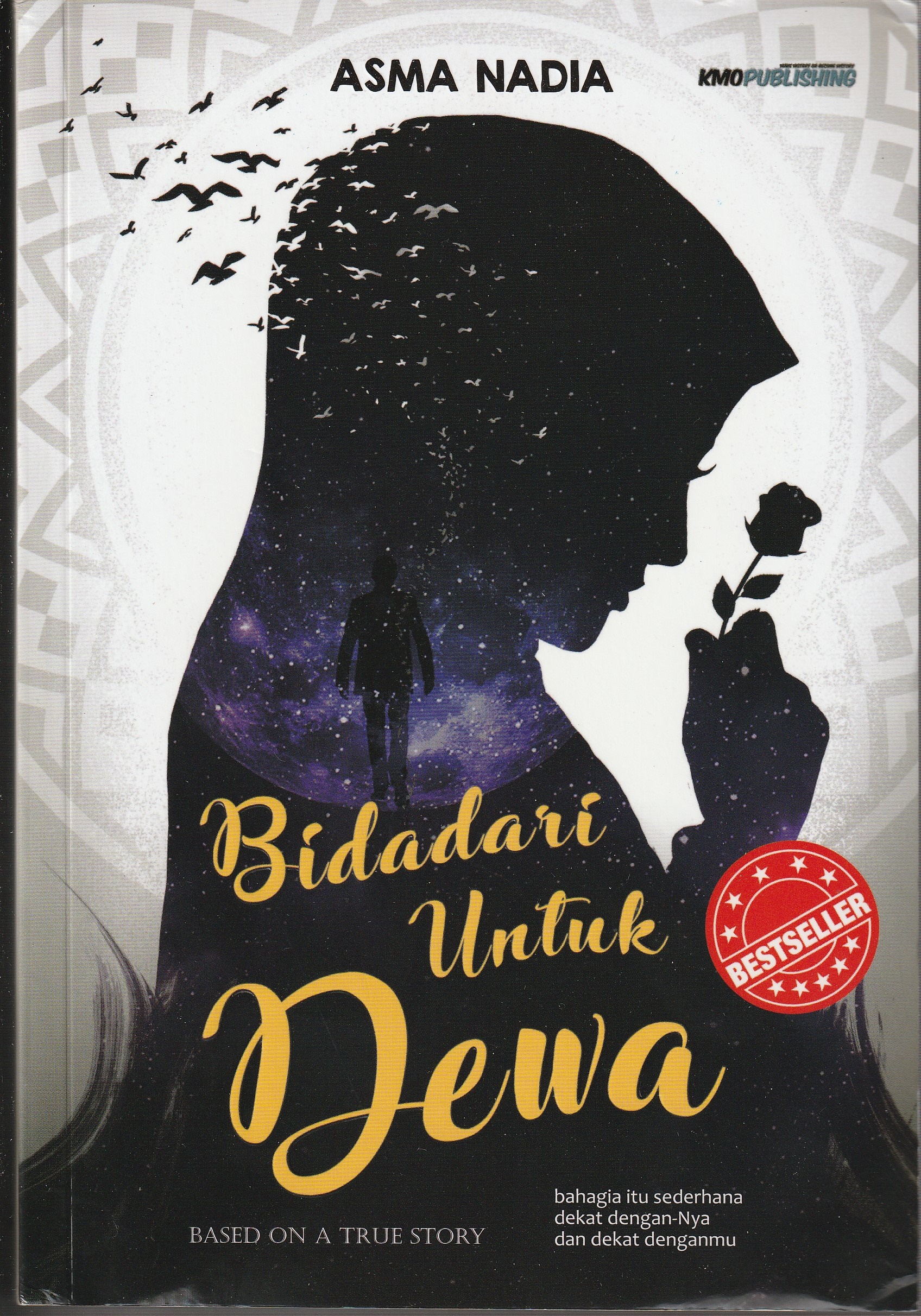 Cover Bidadrari untuk Dewa :  Bahagia Itu Sederhana dekat Dengan-Nya dan Dekat Denganmu / Asma Nadia
