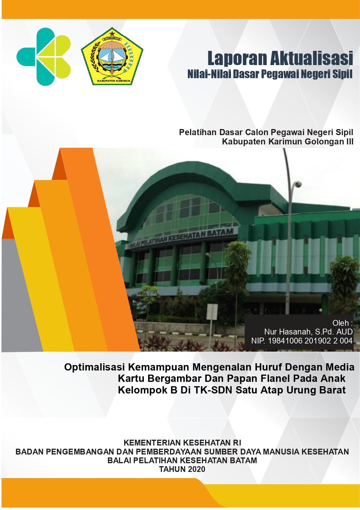 Cover Optimalisasi Kemampuan Mengenalan Huruf Dengan Media Kartu Bergambar Dan Papan Flanel Pada Anak Kelompok B Di TK-SDN Satu Atap Urung Barat. / NUR HASANAH, S.Pd. AUD