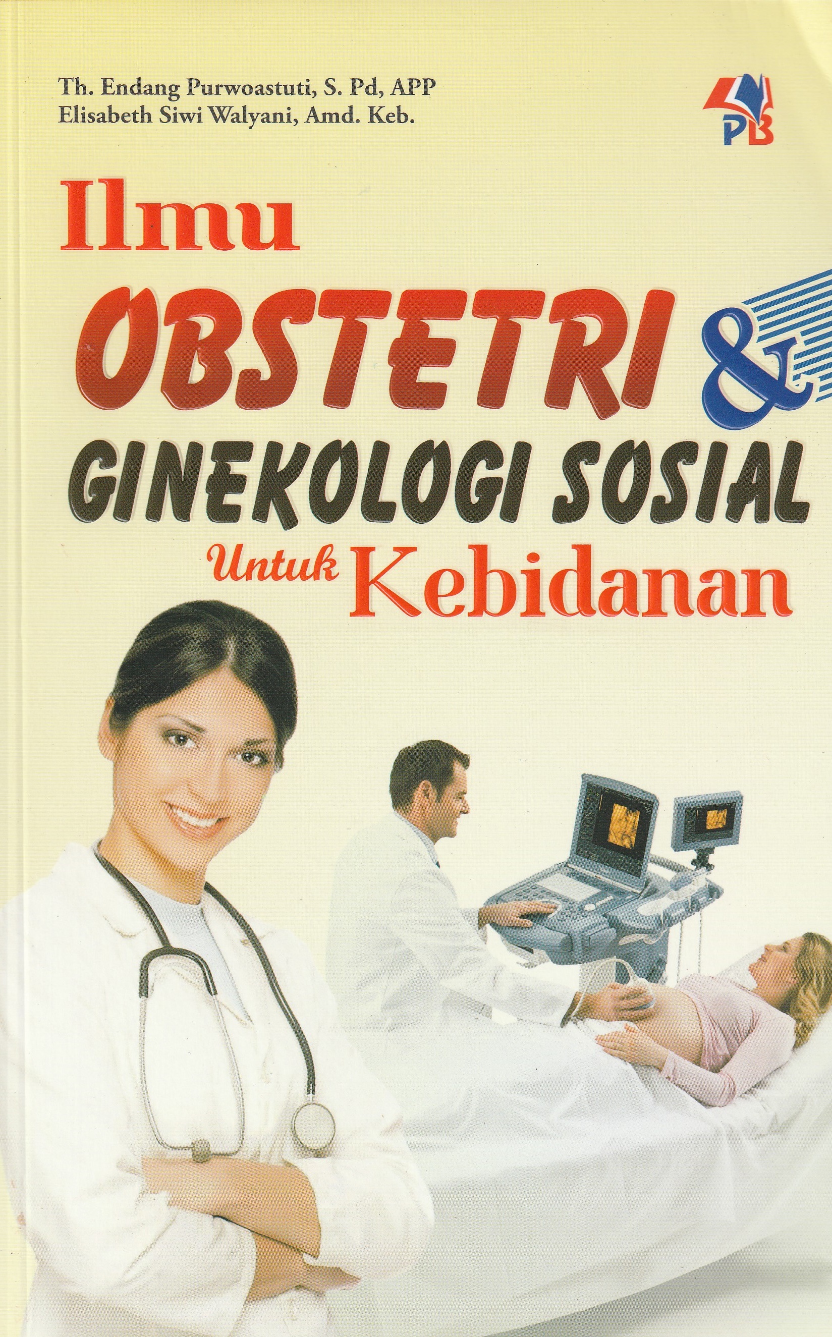 Cover Ilmu Obstetri & Ginekologi Sosial :  untuk Kebidanan / Th. Endang Purwoastuti,S.Pd, APP
