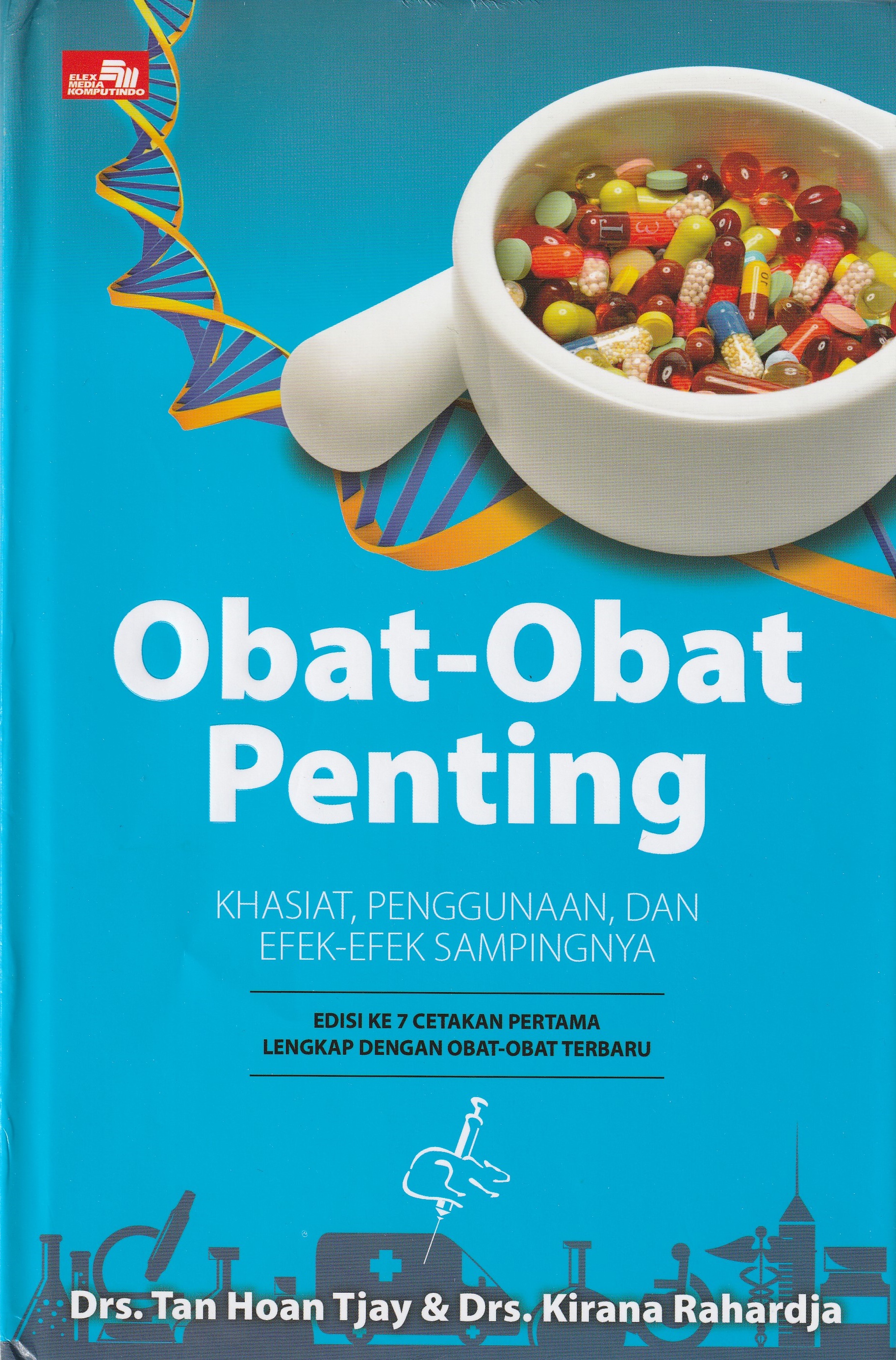 Cover Obat-Obat Penting :  Khasiat, Penggunaan, dan Efek-efek Sampingnya / Drs. Tan Hoan Tjay