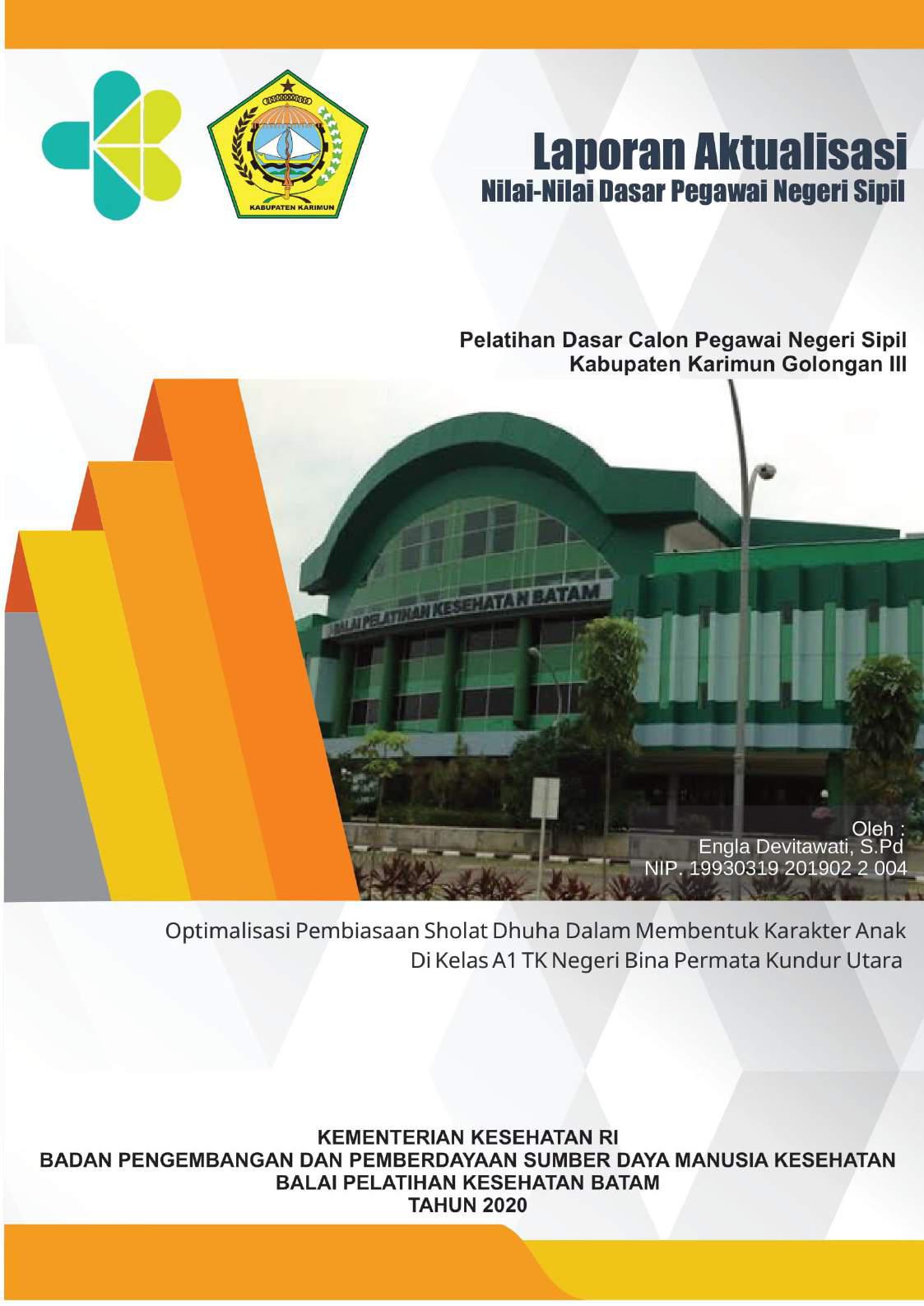 Cover OPTIMALISASI PEMBIASAAN SHOLAT DHUHA DALAM MEMBENTUK KARAKTER ANAK DIKELAS A1 TK N BINA PERMATA KUNDUR UTARA / ENGLA DEVITAWATI, S.Pd