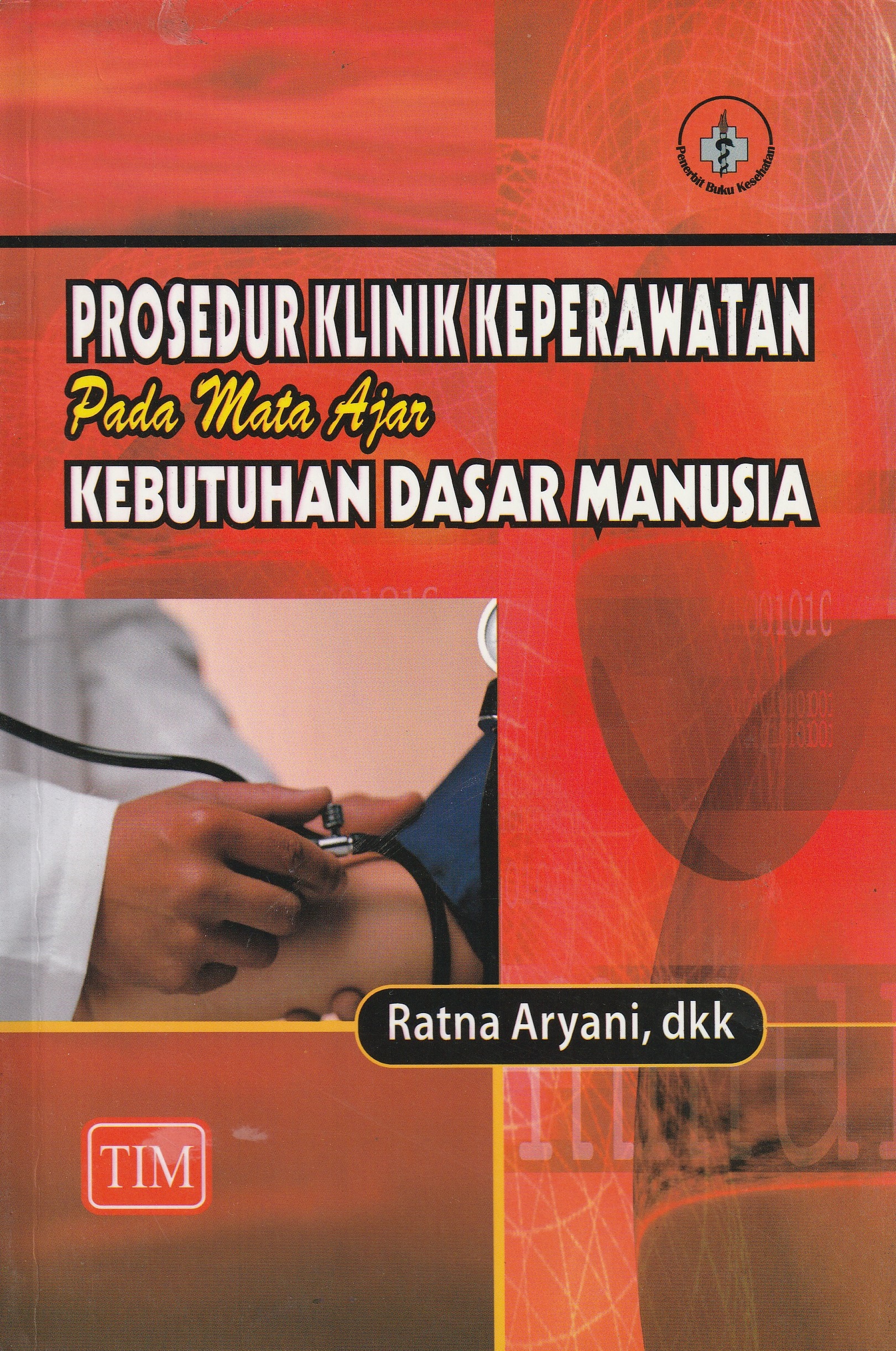 Cover Prosedur Klinik Keperawatan :  Kebutuhan Dasar Manusia / Ratna Aryani, S.Kep., NS, dkk