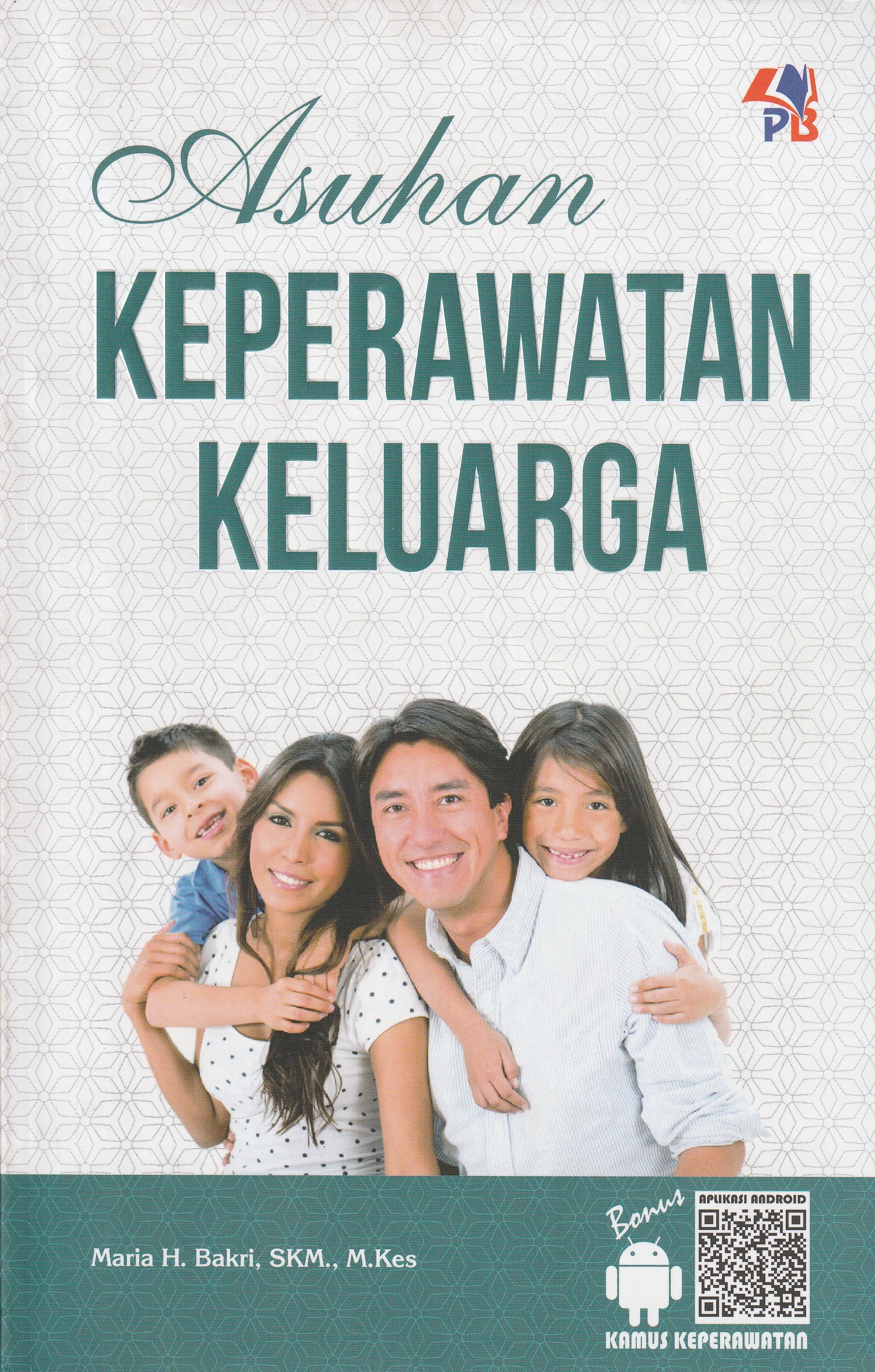 Cover Asuhan Keperawatan Keluarga :  - / Maria H. Bakri, SKM., M.Kes.
