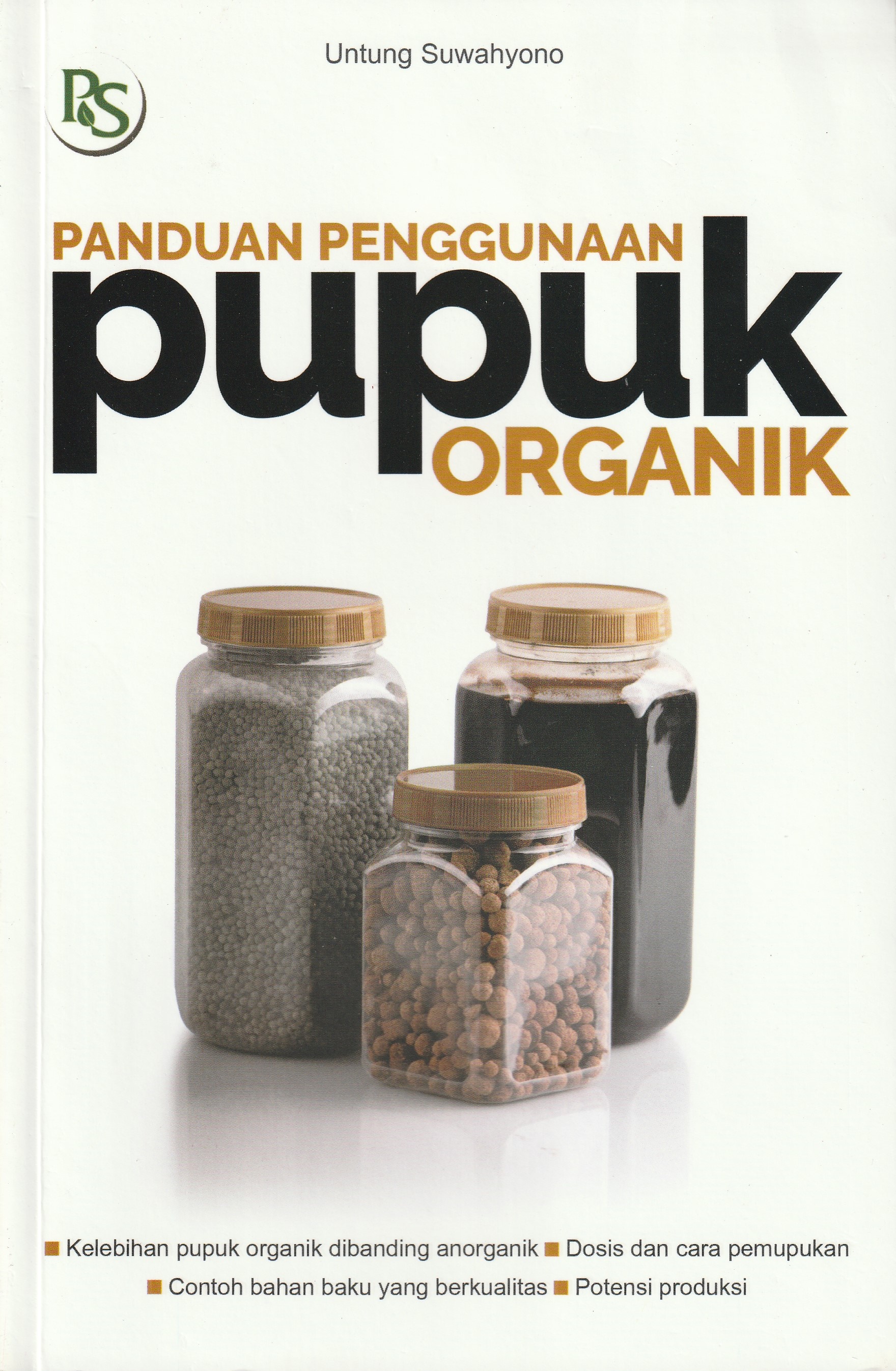 Cover Panduan Penggunaan Pupuk Organik :  - / Untung Suwahyono