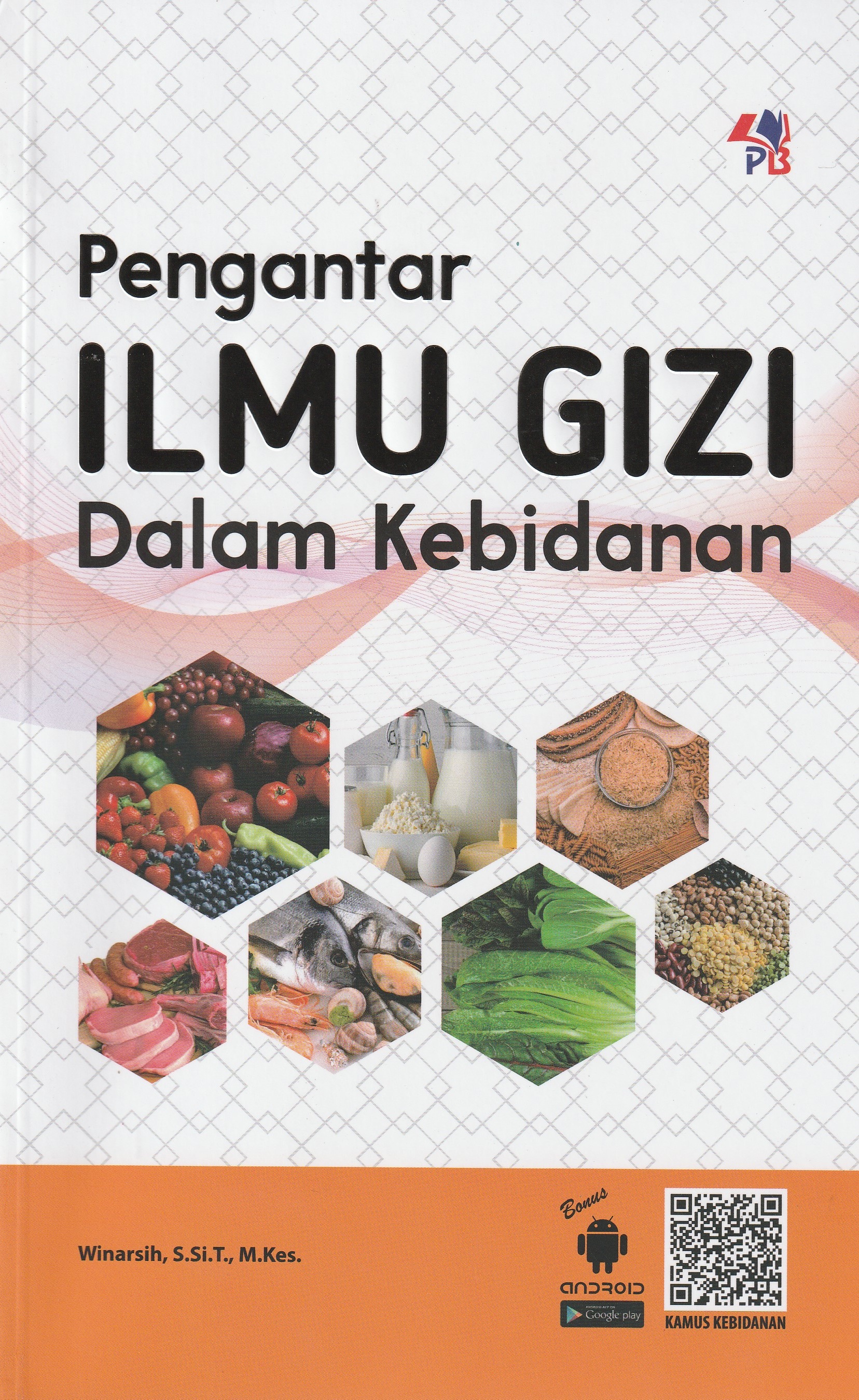 Cover Pengantar Ilmu Gizi :  Dalam Kebidanan / Winarsih, S.Si.T., M.Kes