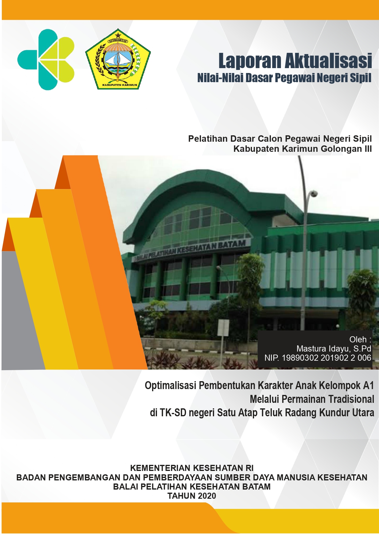Cover Optimalisasi Pembentukan Karakter Anak Kelompok A1 Melalui Permainan Tradisional di TK-SD negeri Satu Atap Teluk Radang Kundur Utara / MASTURA IDAYU, S.Pd