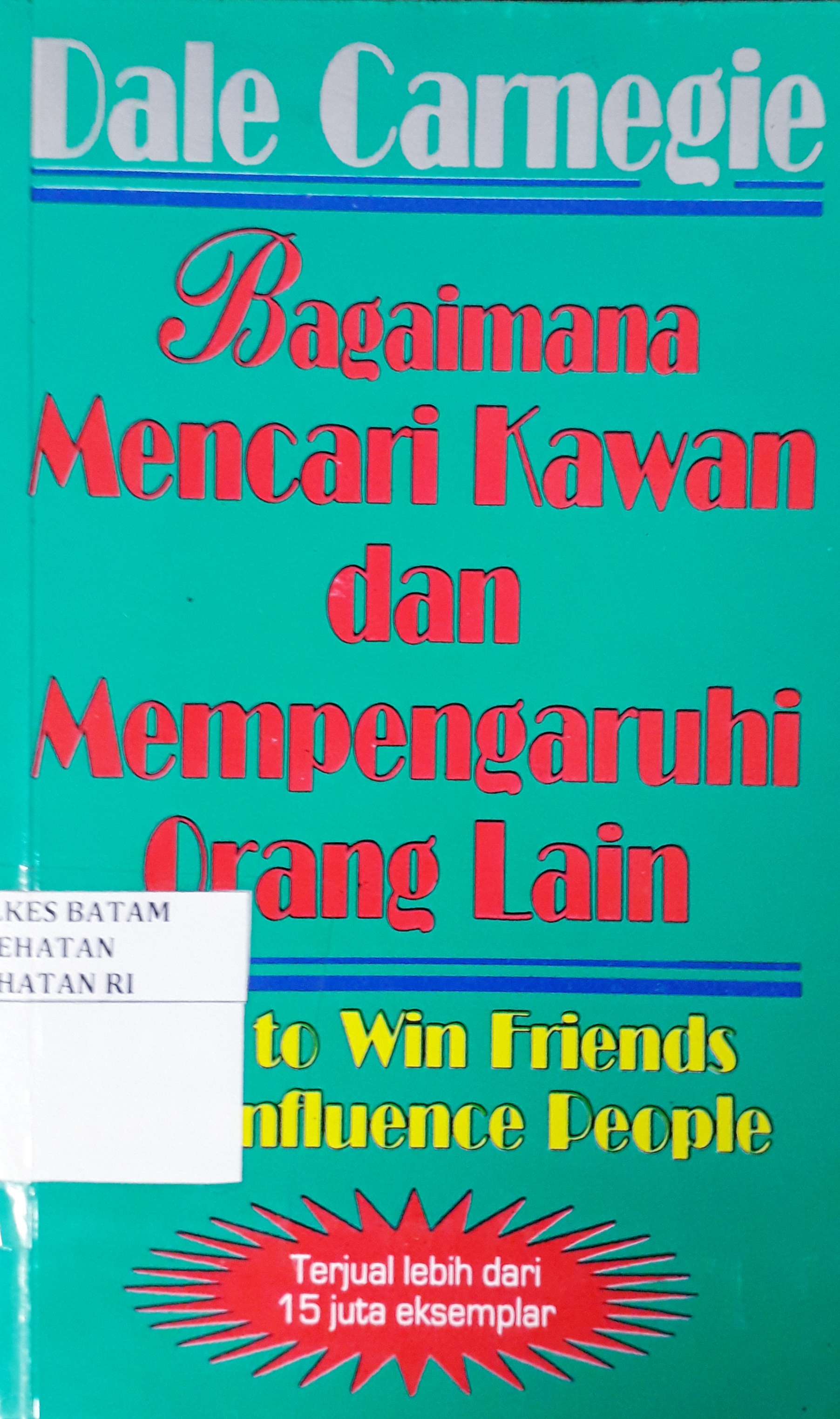 Cover Bagaimana Mencari Kawan dan Mempengaruhi Orang Lain :  - / Dale Carnegie