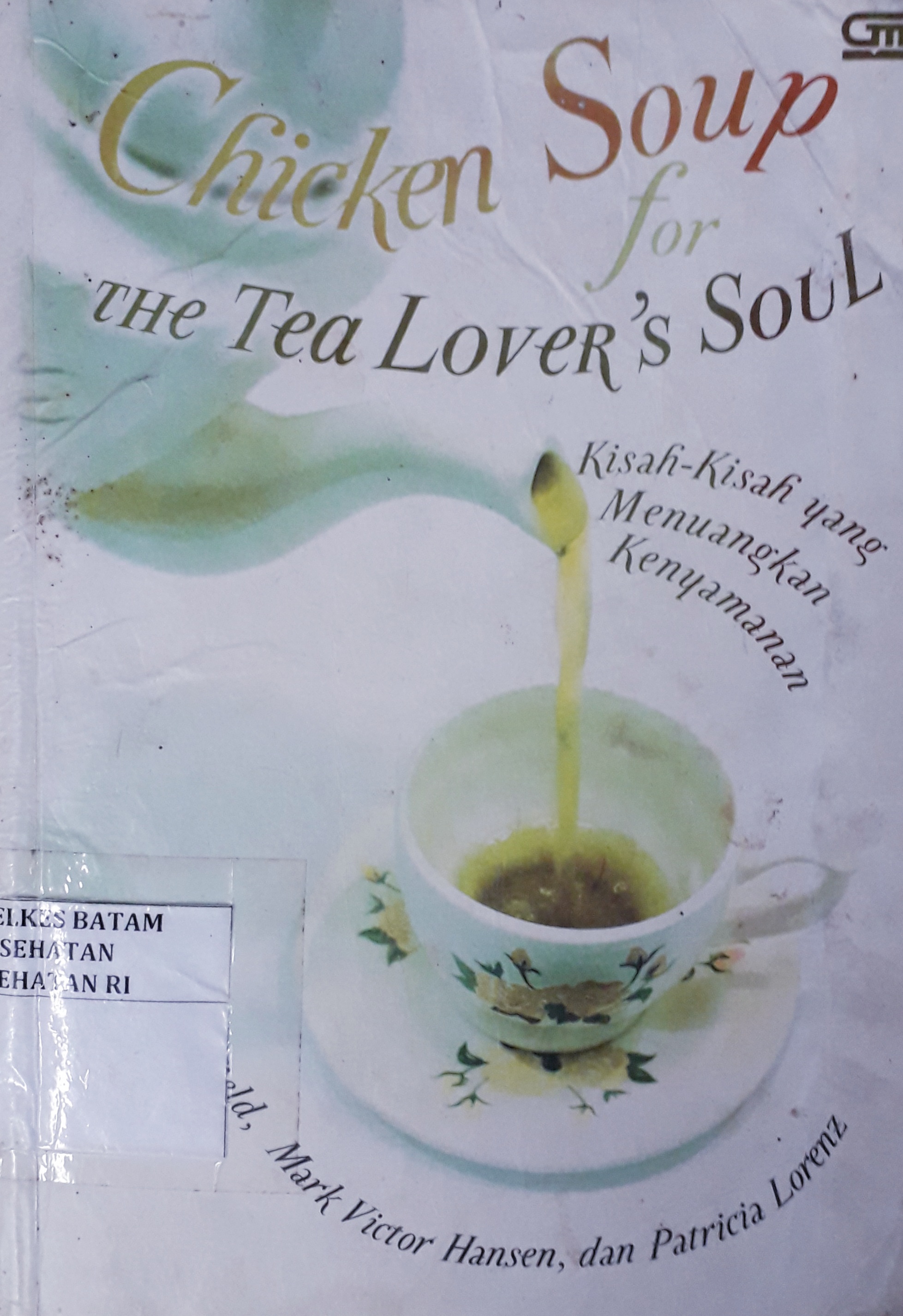 Cover Chicken Soup for the Tea Lover's Soul :  Kisah-kisah yang Menuangkan Kenyamanan / Jack Canfield
