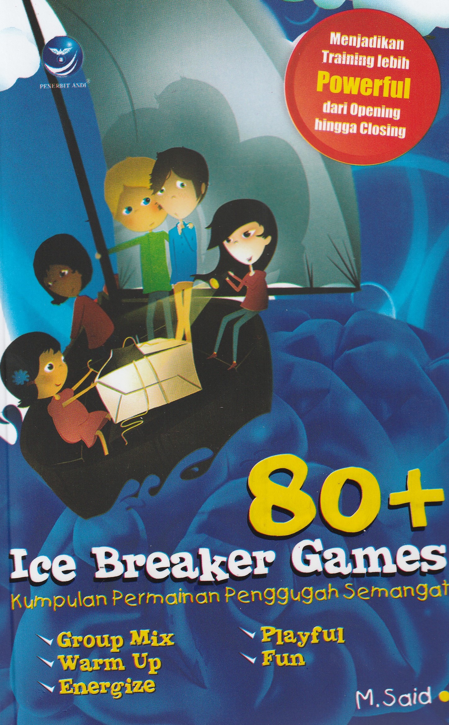 Cover 80+ Ice Breaker Games :  Kumpulan Permainan Penggugah Semangat / M.Said