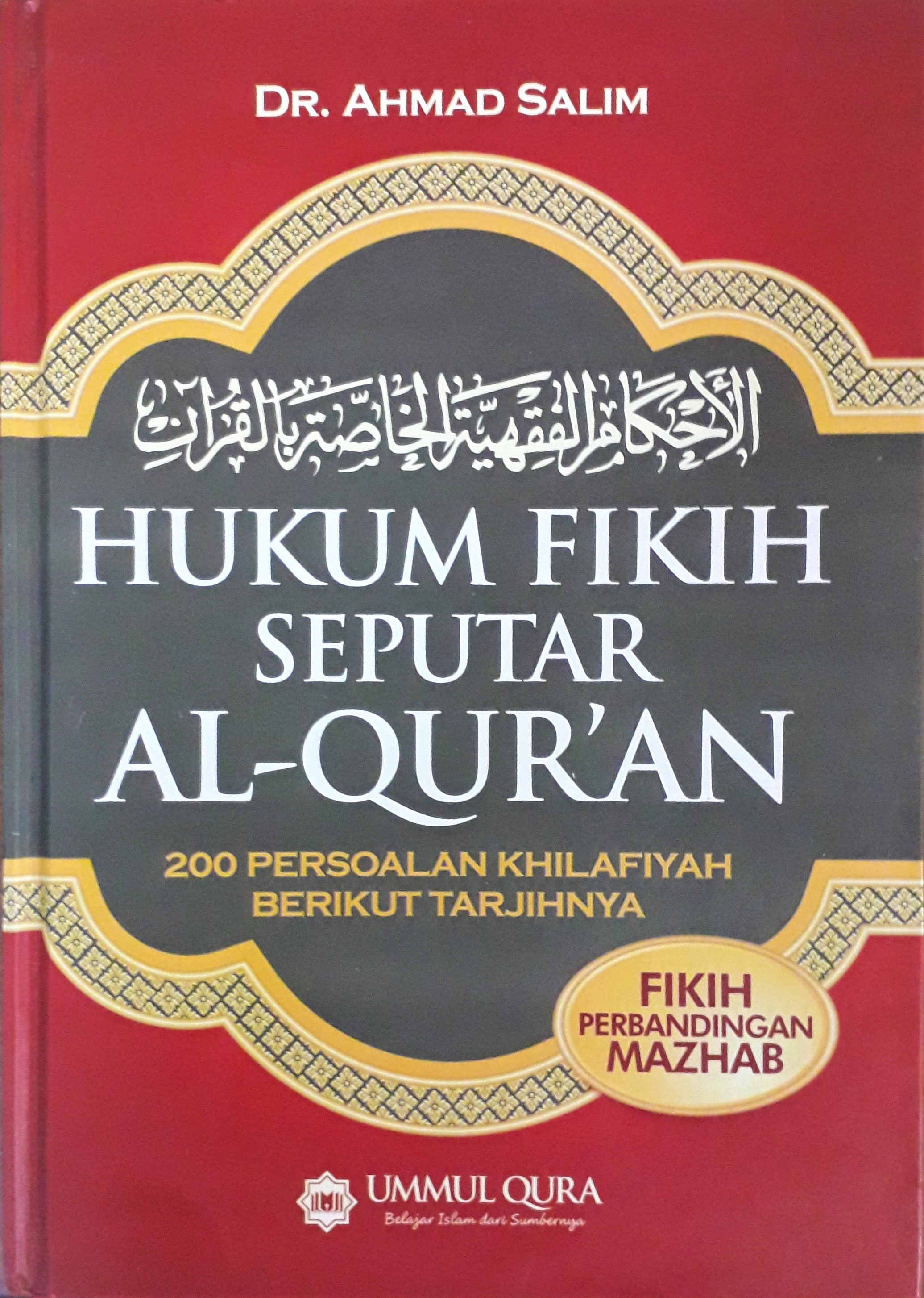 Cover Hukum Fikih Seputar Al-Quran :  200 Persoalan Khilafiyah Berikut Tarjihnya / DR. Ahmad Salim