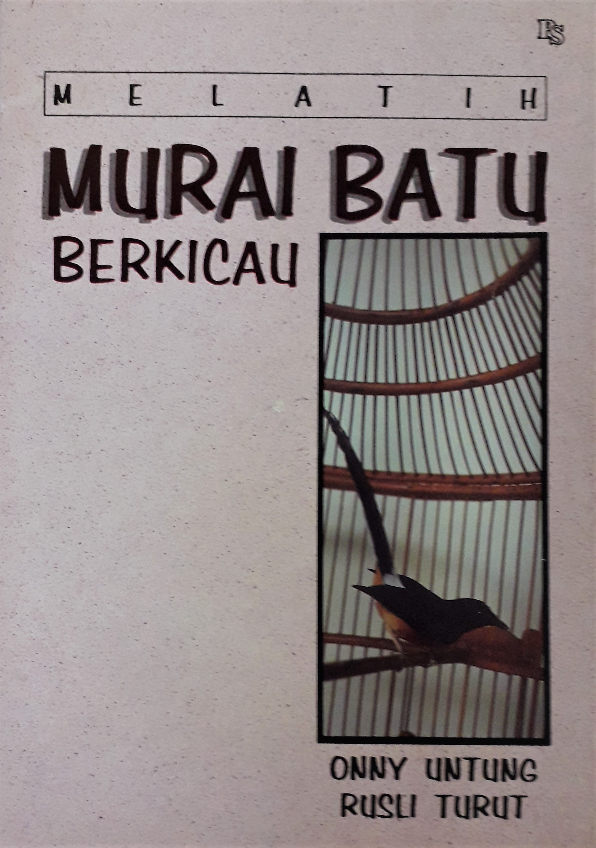 Cover Melatih Murai Batu :  Berkicau / Onny Untung