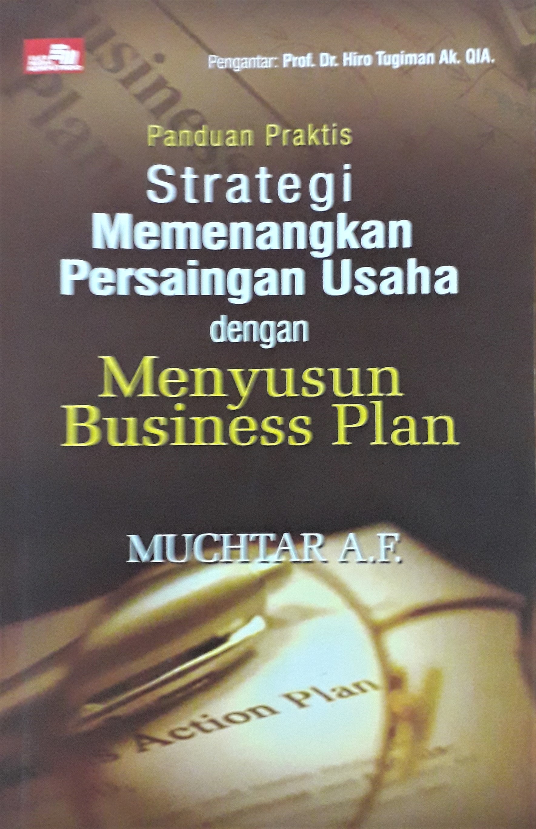 Cover Strategi Memenangkan Persaingan Usaha :  dengan Menyusun Business Plan / Muchtar A.F