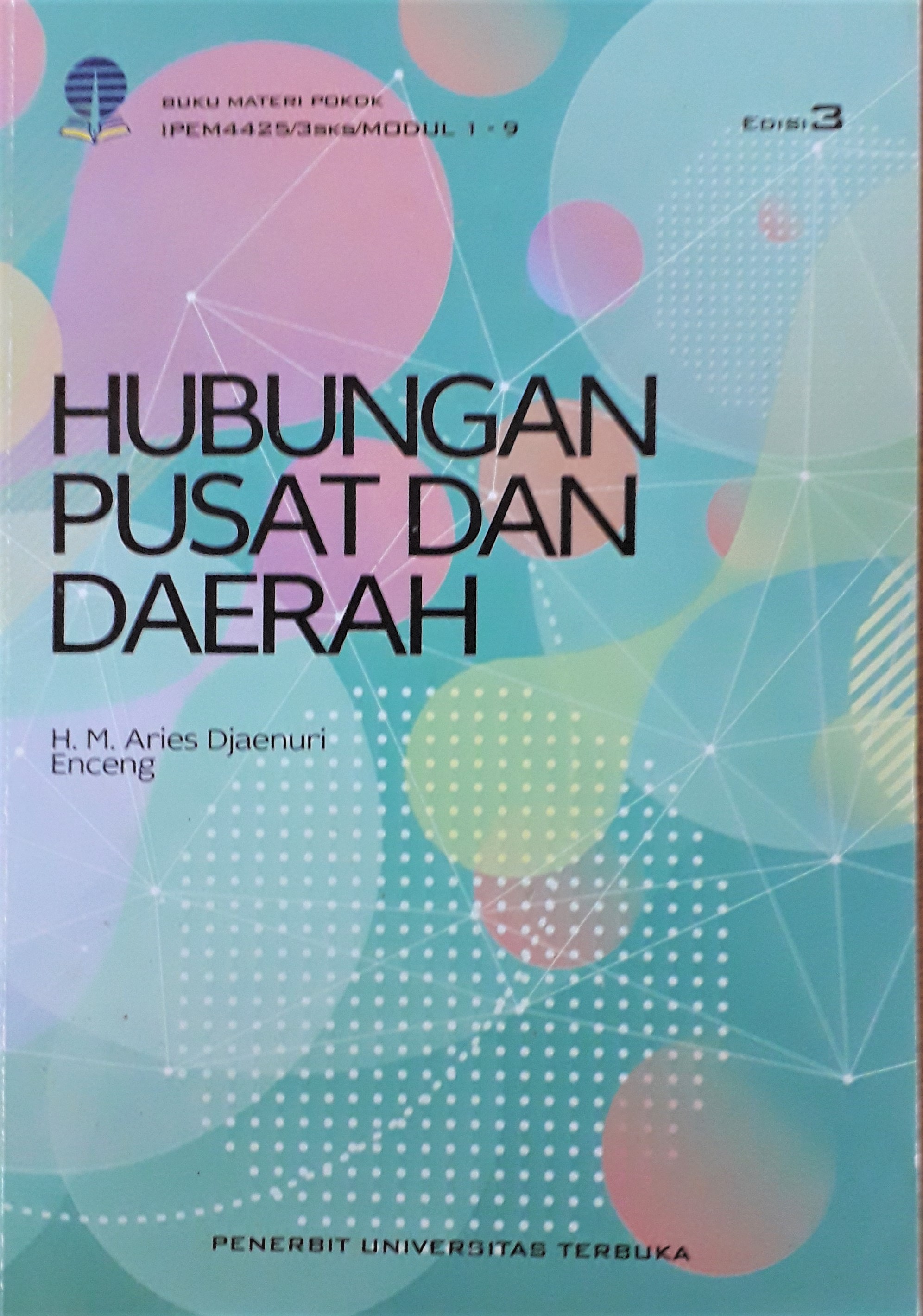 Cover Materi Pokok Hubungan Pusat dan Daerah :  - / Prof. Dr. H.M. Aries Djaenuri, M.A.