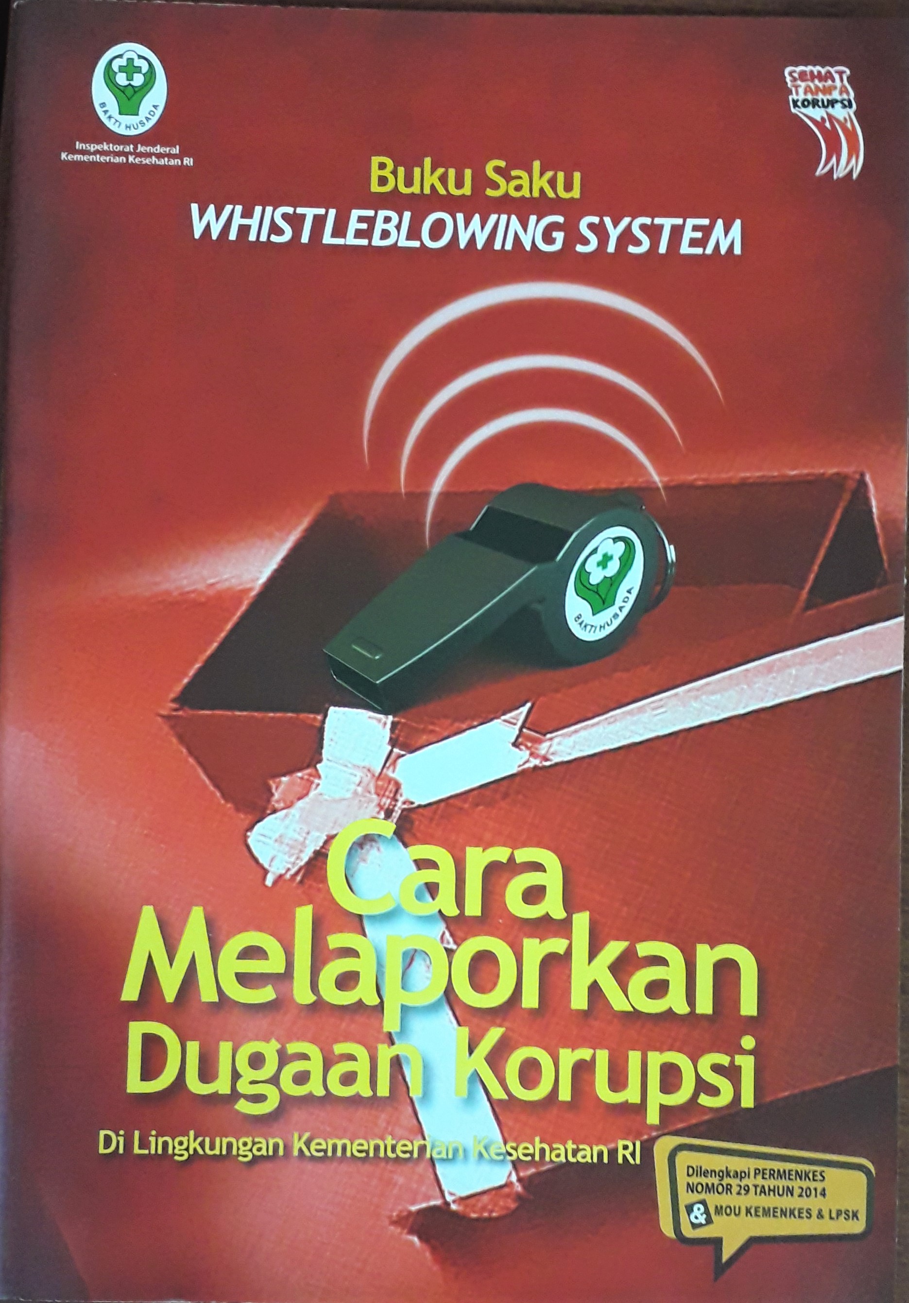 Cover Cara Melaporkan Dugaan Korupsi :  Di Lingkungan Kementerian Kesehatan RI / Inspektorat Jendral Kemenkes RI