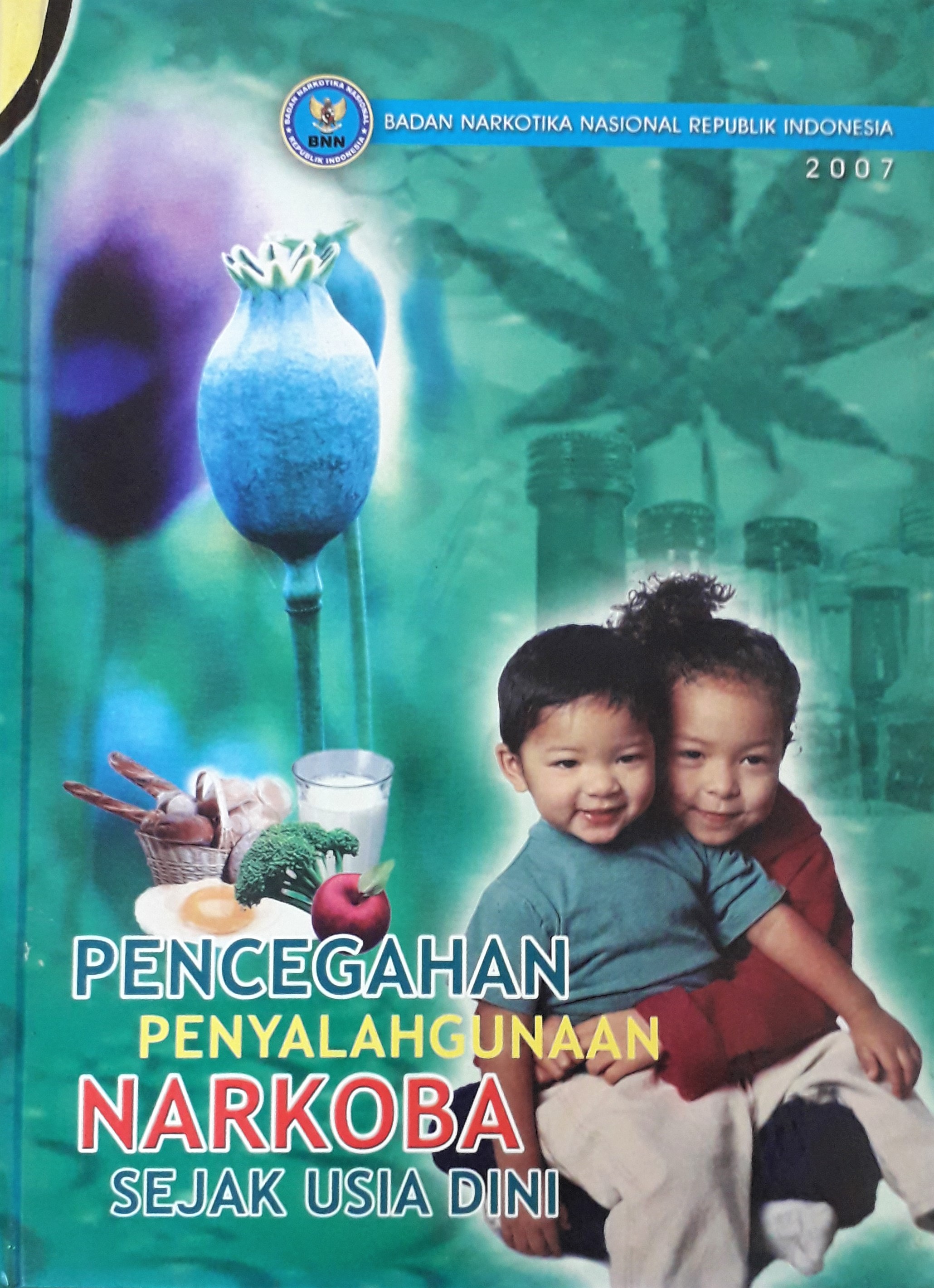 Cover Pencegahan Penyalahgunaan Narkoba :  Sejak Usia Dini / Drs. Made Mangku Pastika, dkk.