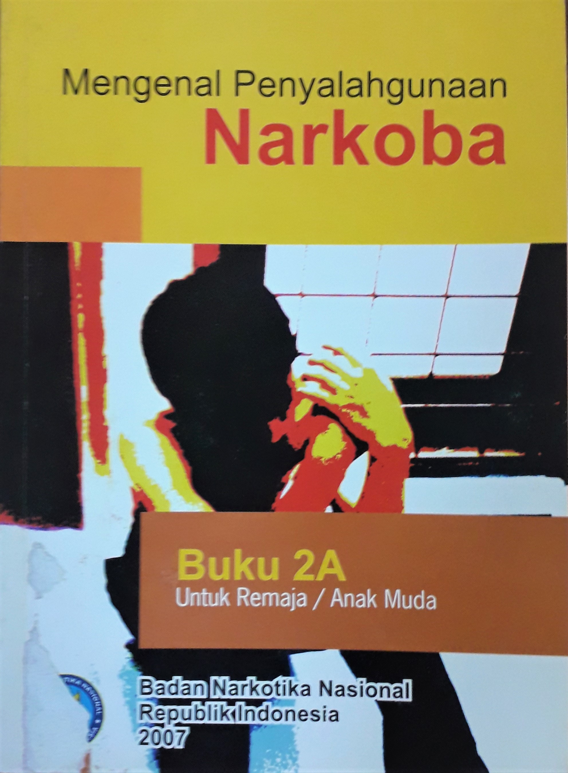 Cover Mengenal Penyalahgunaan Narkoba :  Untuk Remaja/Anak Muda / Badan Narkotika Nasional RI
