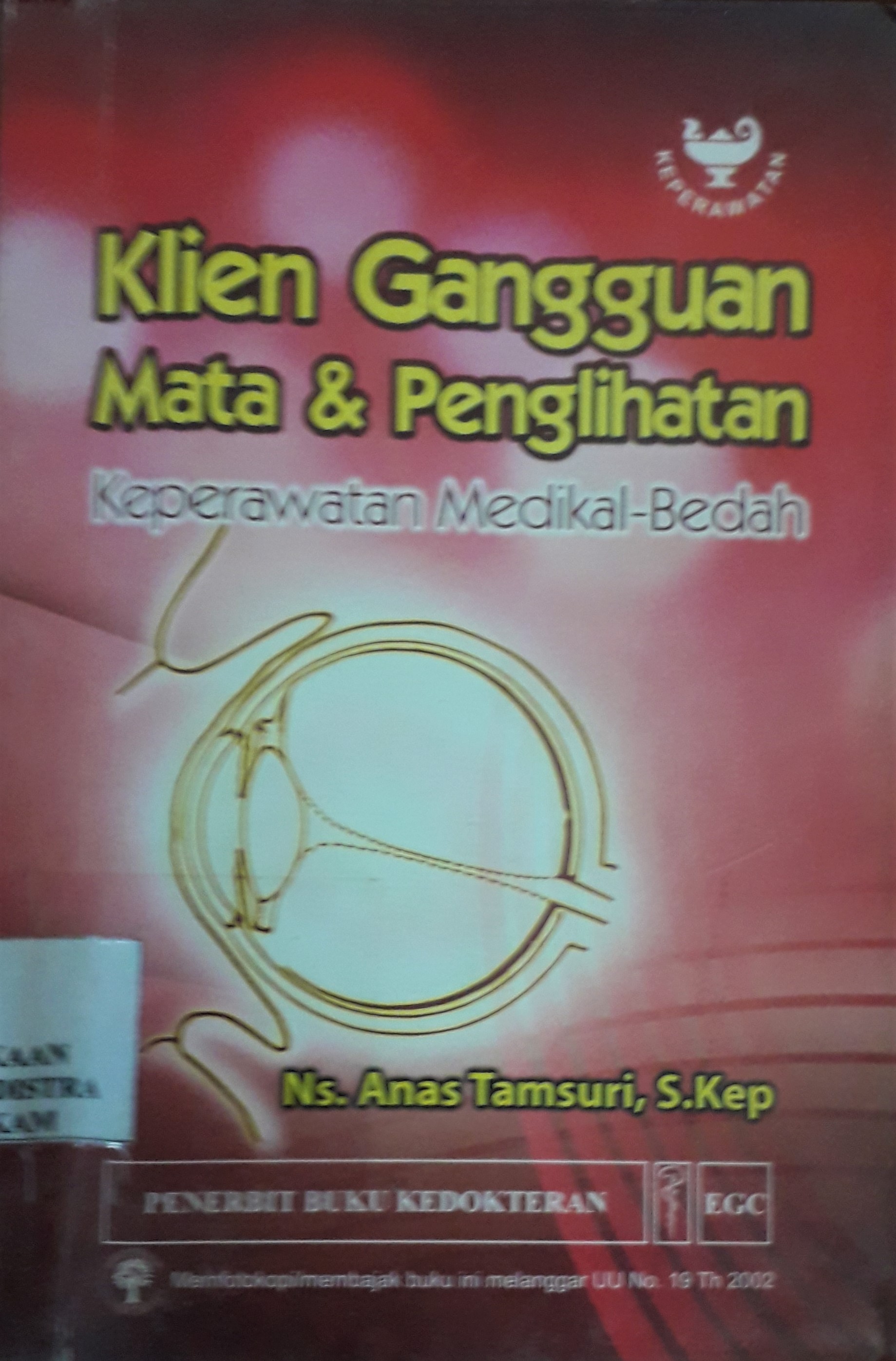 Cover Klien Gangguan Mata & Penglihatan :  Keperawatan Medikal Bedah / Ns. Anas Tamsuri, S.Kep