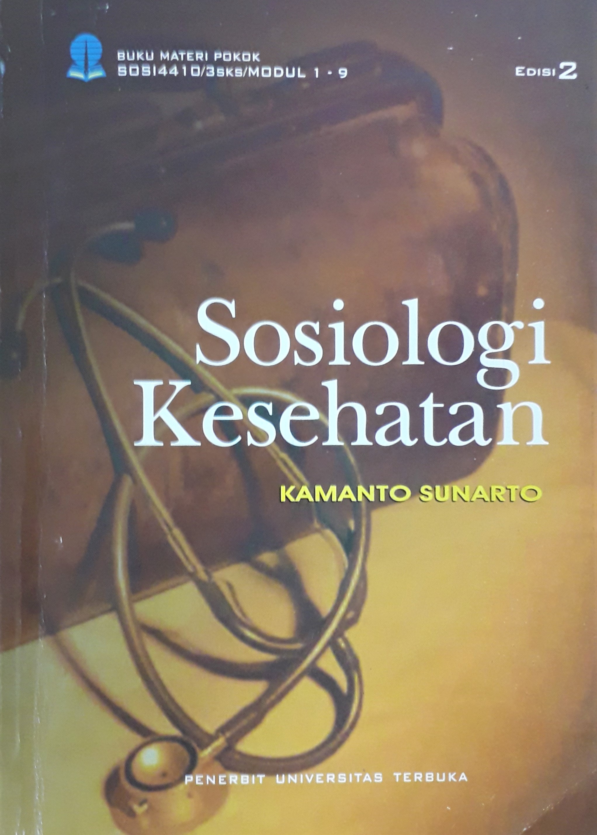 Cover Materi Pokok :  Sosiologi Kesehatan / Prof. Kamanto Sunarto, S.H., Ph.D