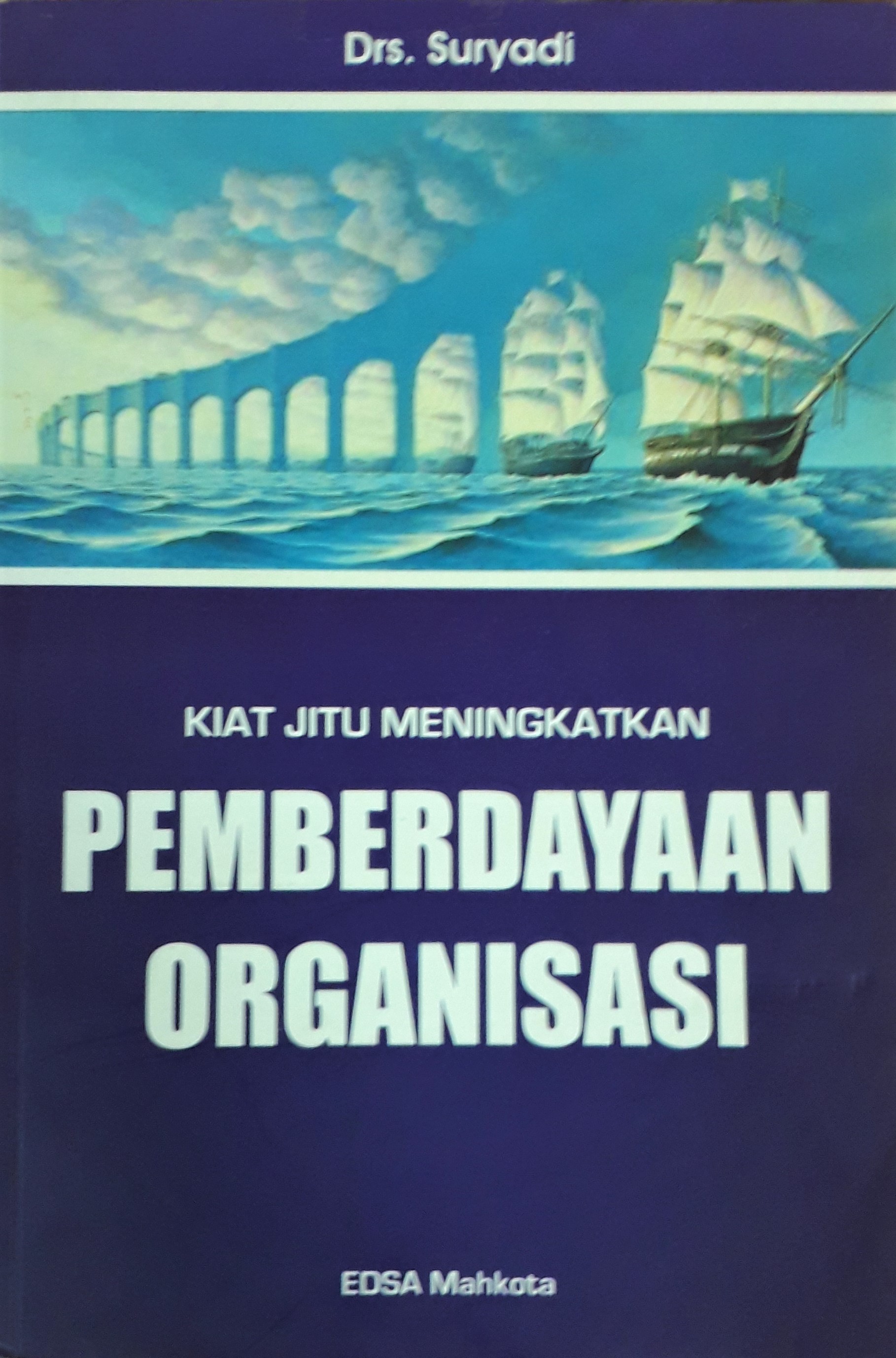Cover Pemberdayaan Organisasi :  Kiat Jitu Meningkatkan / Drs. Suryadi