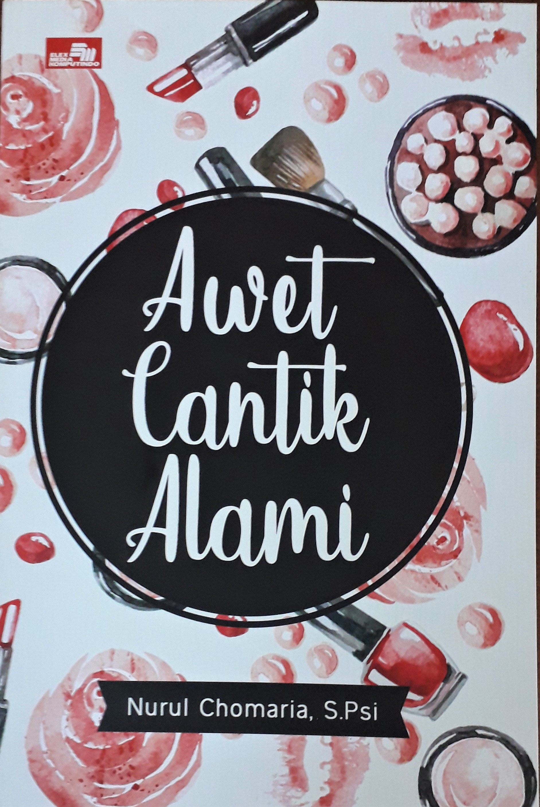 Cover Awet Cantik Alami. :  - / Nurul Chomaria, S.Psi