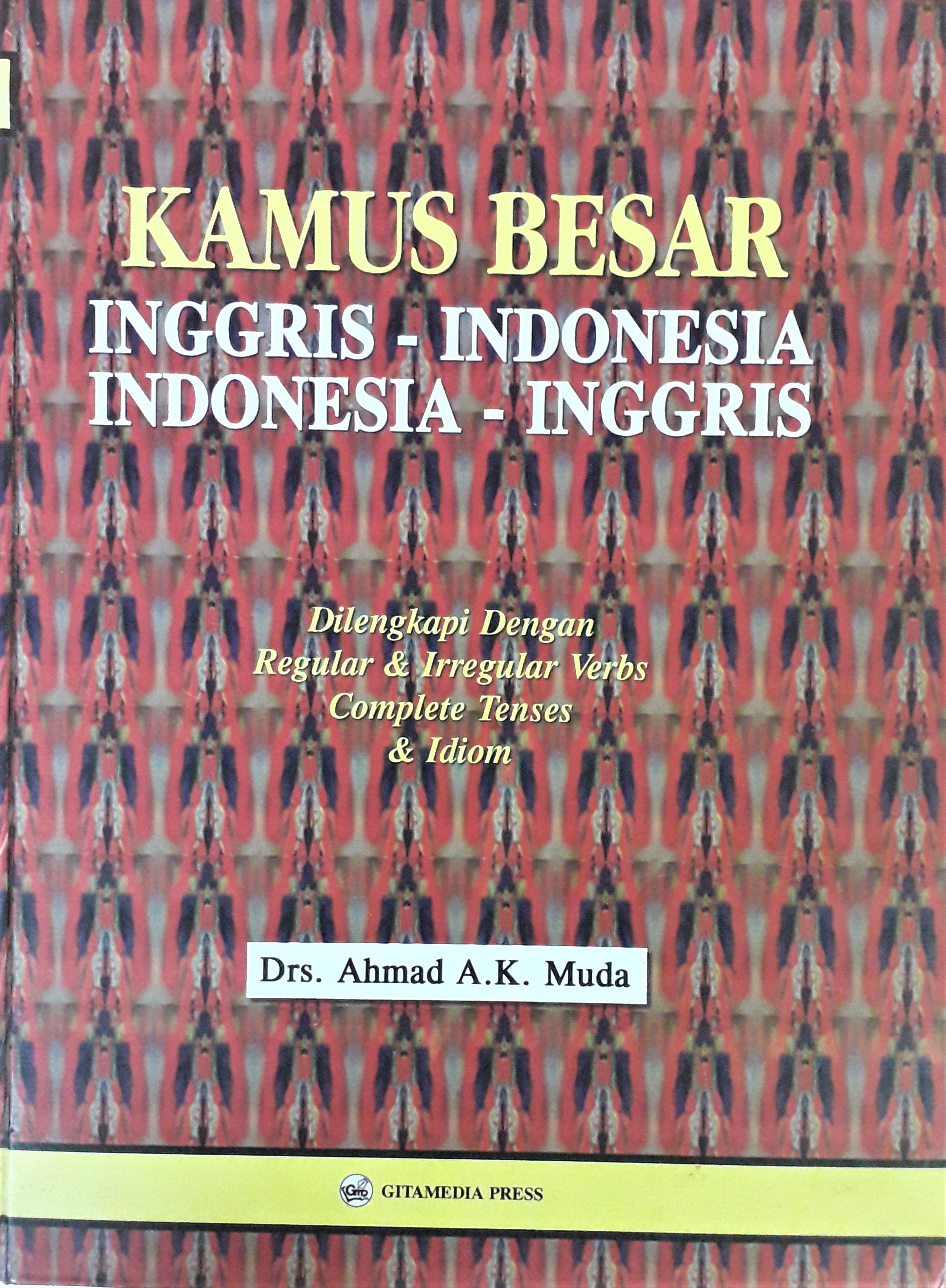 Cover Kamus Besar :  Inggris - Indonesia   Indonesia - Inggris / Drs. Ahmad A.K. Muda