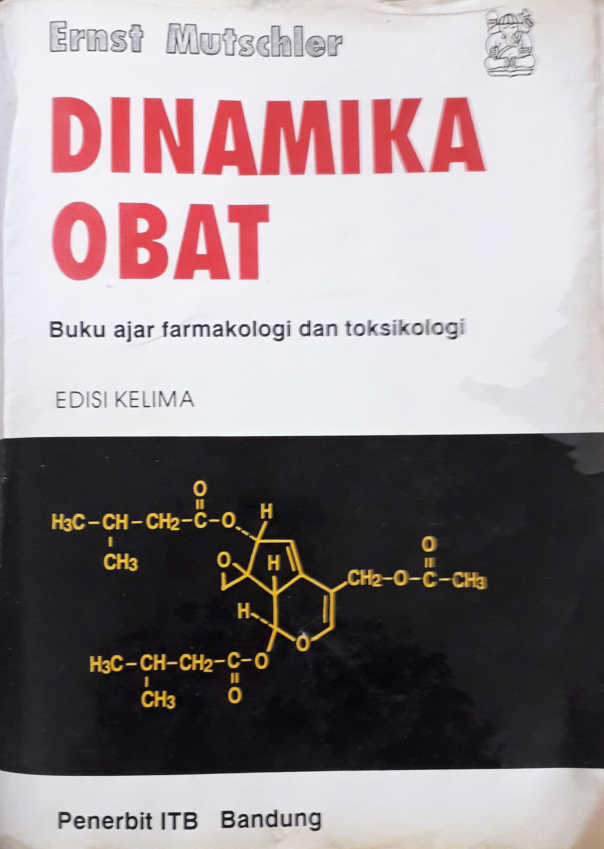 Cover Dinamika Obat :  Buku Ajar Farmakologi dan Toksikologi / Dr.rer.nat.Dr.med. Ernst Mutschler