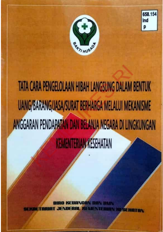 Cover TATA CARA PENGELOLAAN HIBAH LANGSUNG DALAM UANG BARANG JASA SURAT BERHARGA MELALUI MEKANISME ANGGARAN PENDAPATAN DAN BELANJA NEGARA DI LINGKUNGAN KEMENTERIAN KESEHATAN / Kementerian Kesehatan Republik Indonesia