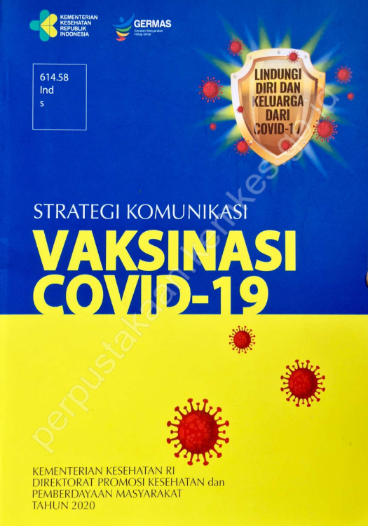 Cover Strategi Komunikasi Vaksinasi Covid-19 :  Lindungi Diri dan Keluarga dari Covid-19 / Theresia Irawati, SKM, M.Kes