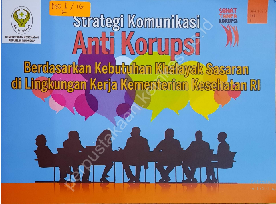 Cover Strategi Komunikasi Anti Korupsi :  Berdasarkan Kebutuhan Khalayak Sasaran di Lingkungan Kerja Kementerian Kesehatan RI / drg. Mina Putriantiwi, MQIH