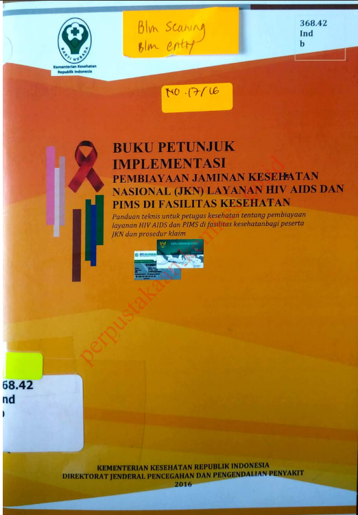 Cover Buku Petunjuk Implementasi :  Pembiayaan Jaminan Kesehatan Nasional (JKN) Layanan HIV AIDS dan PMS di Fasilitas Kesehatan / dr. Siti Nadia, M.Epid