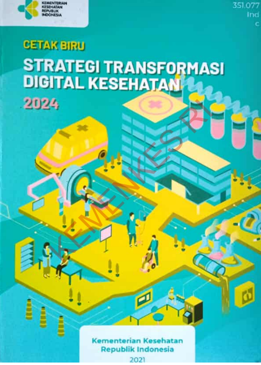 Cover CETAK BIRU STRATEGI TRANSFORMASI DIGTIAL KESEHATAN 2024 / drg. Rudy Kurniawan, M.Kes