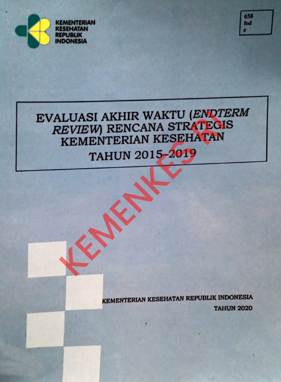 Cover EVALUASI AKHIR WAKTU (ENDTERM REVIEW) RENCANA STRATEGIS KEMENTERIAN KESEHATAN TAHUN 2015-2019 / Drs. Bayu Teja Muliawan, M.Pharm, MM, Apt
