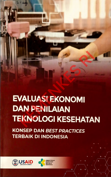 Cover EVALUASI EKONOMI DAN PENILAIAN TEKNOLOGI KESEHATAN :  KONSEP DAN BEST PRACTICES TERBAIK DI INDONESIA / dr. Ayunda Dewi Jayanti Jilan Putri