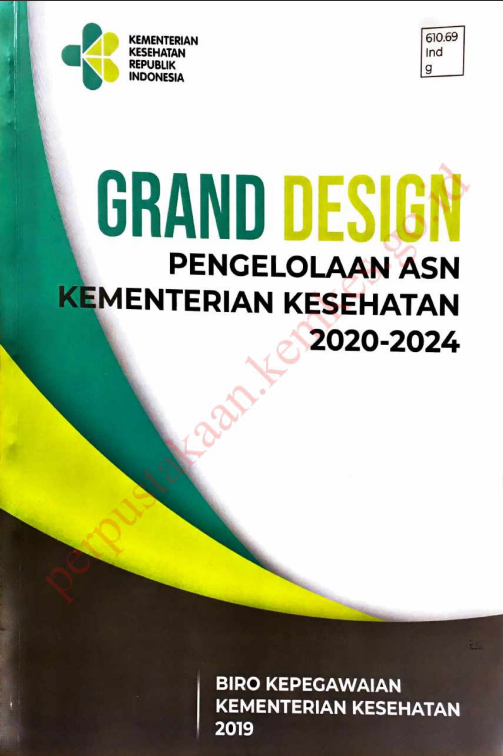 Cover GRAND DESIGN PENGELOLAAN ASN KEMENTERIAN KESEHATAN 2020-2024 / Yassierli, ST, M.T, Ph.D