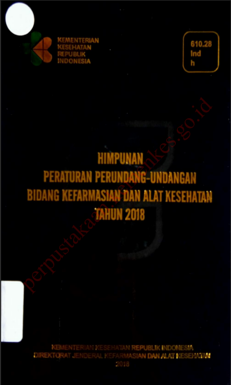 Cover Himpunan Peraturan perundang - undangan bidang kefarmasian dan alat kesehatan tahun 2018 / Inspektorat Jenderal Kefarmasian dan Alat Kesehatan