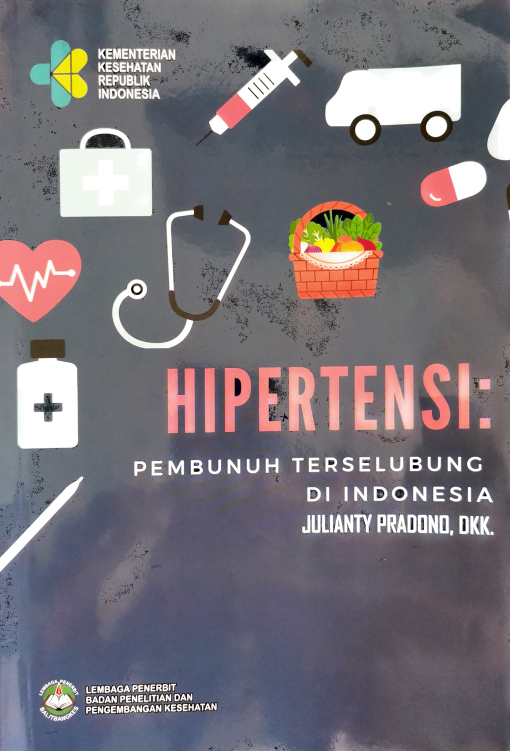 Cover HIPERTENSI :  PEMBUNUH TERSELUBUNG DI INDONESIA / Prof. Dr.dr. Julianty Pradono, MS.SpOK