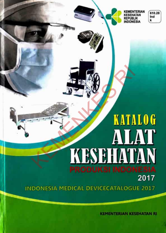 Cover Katalog Alat Kesehatan Produksi Indonesia 2017 / Dra. Maura Linda Sitanggang, Ph.D