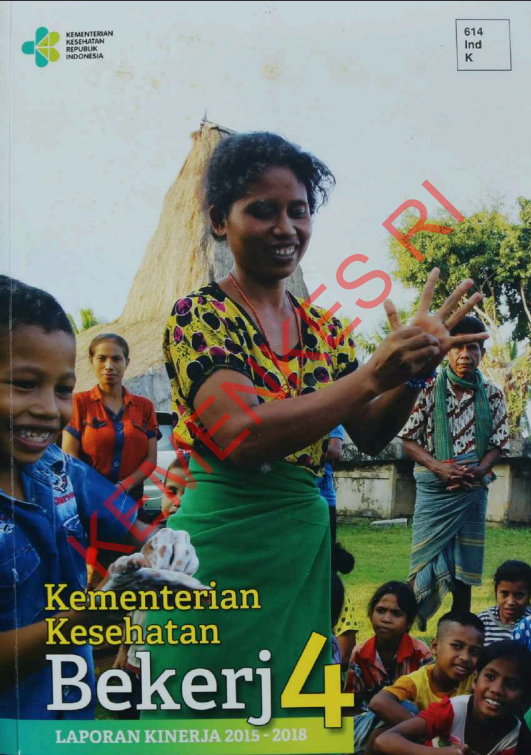 Cover Kementrian Kesehatan Bekerja 4 :  Laporan Kinerja 2015 - 2018 / Sekretariat Jenderal Kementerian Kesehatan