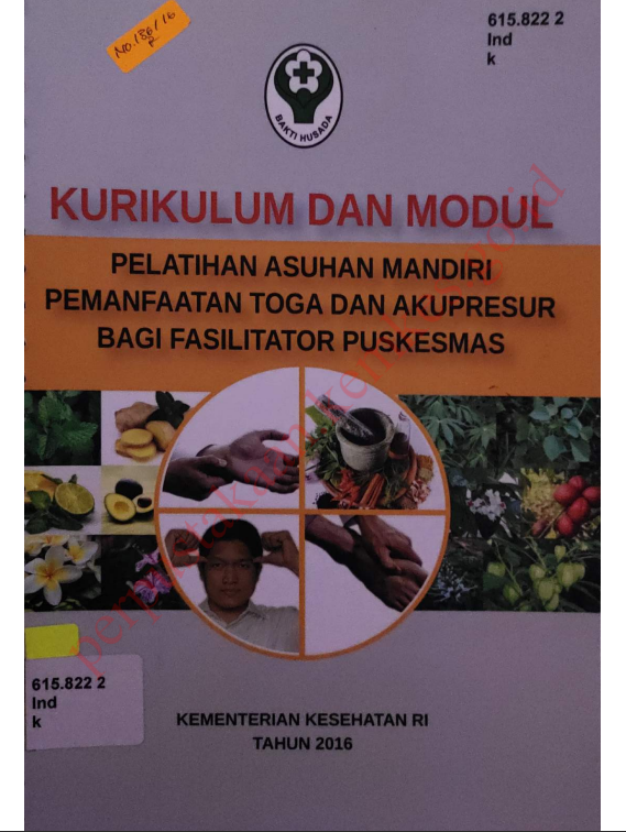 Cover Kurikulum dan Modul :  Pelatihan Asuhan Mandiri Pemanfaatan Toga dan Akupresure Bagi Fasilitator Puskesmas / Kementerian Kesehatan Republik Indonesia