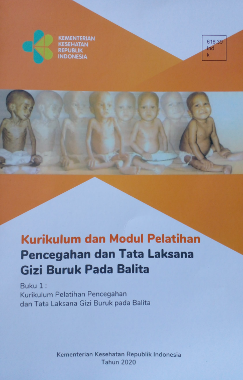 Cover Kurikulum dan Modul Pelatihan Pencegahan dan Tata Laksana Gizi Buruk Pada Balita (Buku 1) Tahun 2020 / DR. Rr. Dhian Probhoyektil,SKM, MA