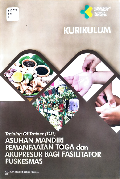 Cover KURIKULUM Training Of Trainer (TOT) :  ASUHAN MANDIRI PEMANFAATAN TOGA dan AKUPRESUR BAGI FASILITATOR PUSKESMAS / Direktorat Jenderal Pelayanan Kesehatan