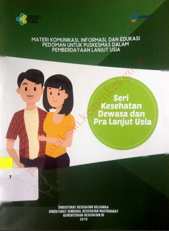 Cover Materi Komunikasi, Informasi, dan edukasi Pedoman untuk Puskesmas dalam pemberdayaan lanjut usia . :  Seri kesehatan Dewasa dan Pra Lanjut Usia / Direktorat Kesehatan Keluarga